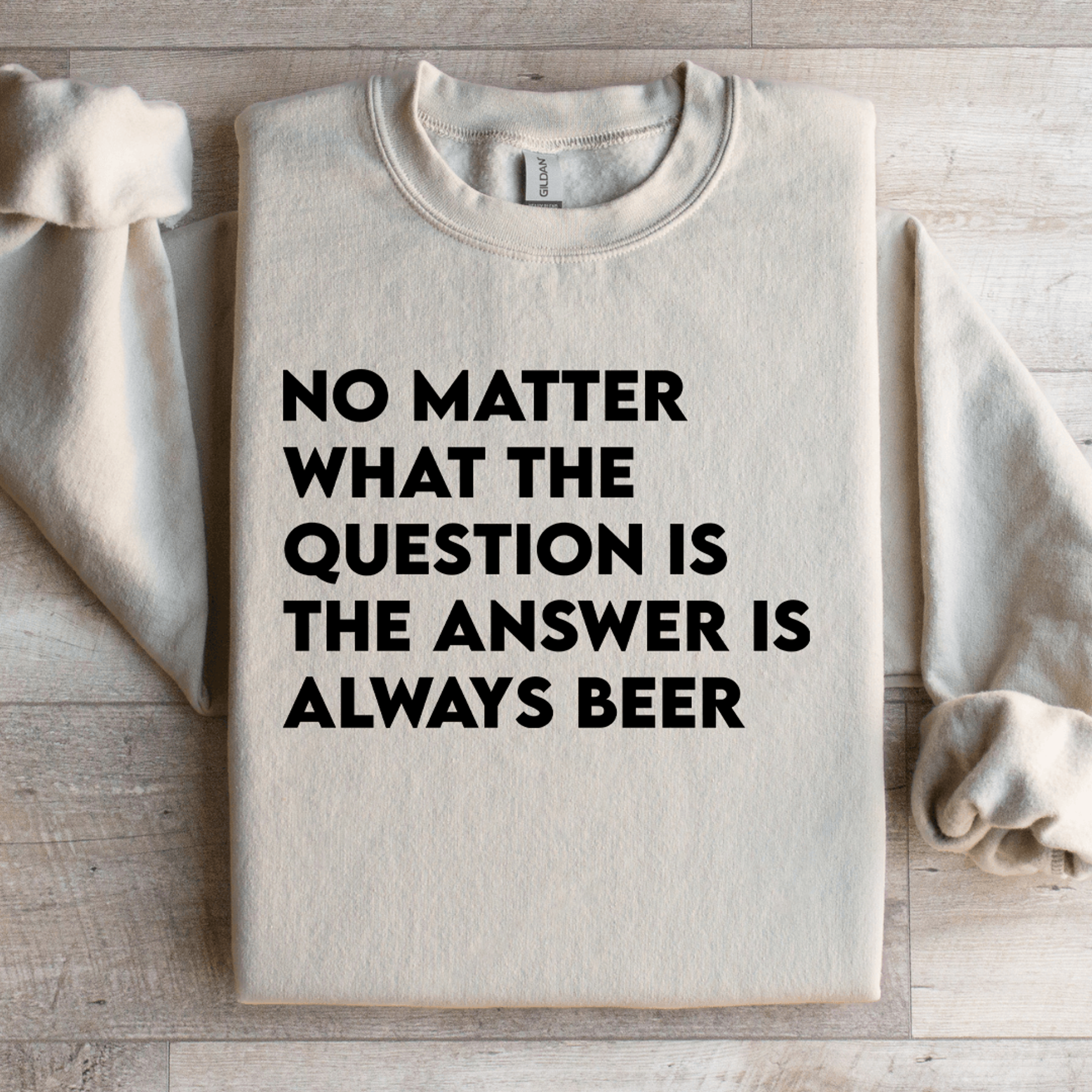 no matter what the question is the answer sweatshirt