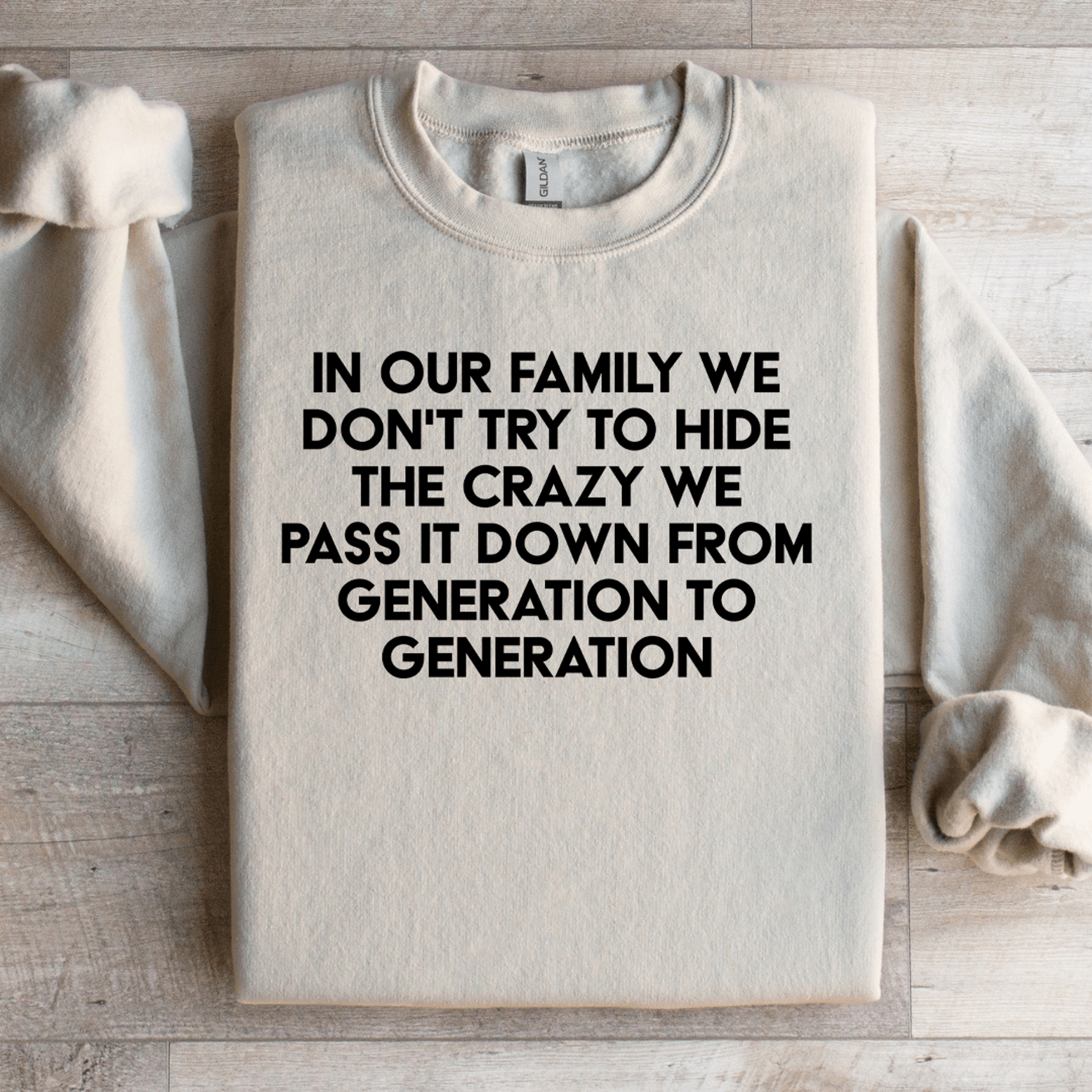 in our family we don't try to hide the crazy sweatshirt