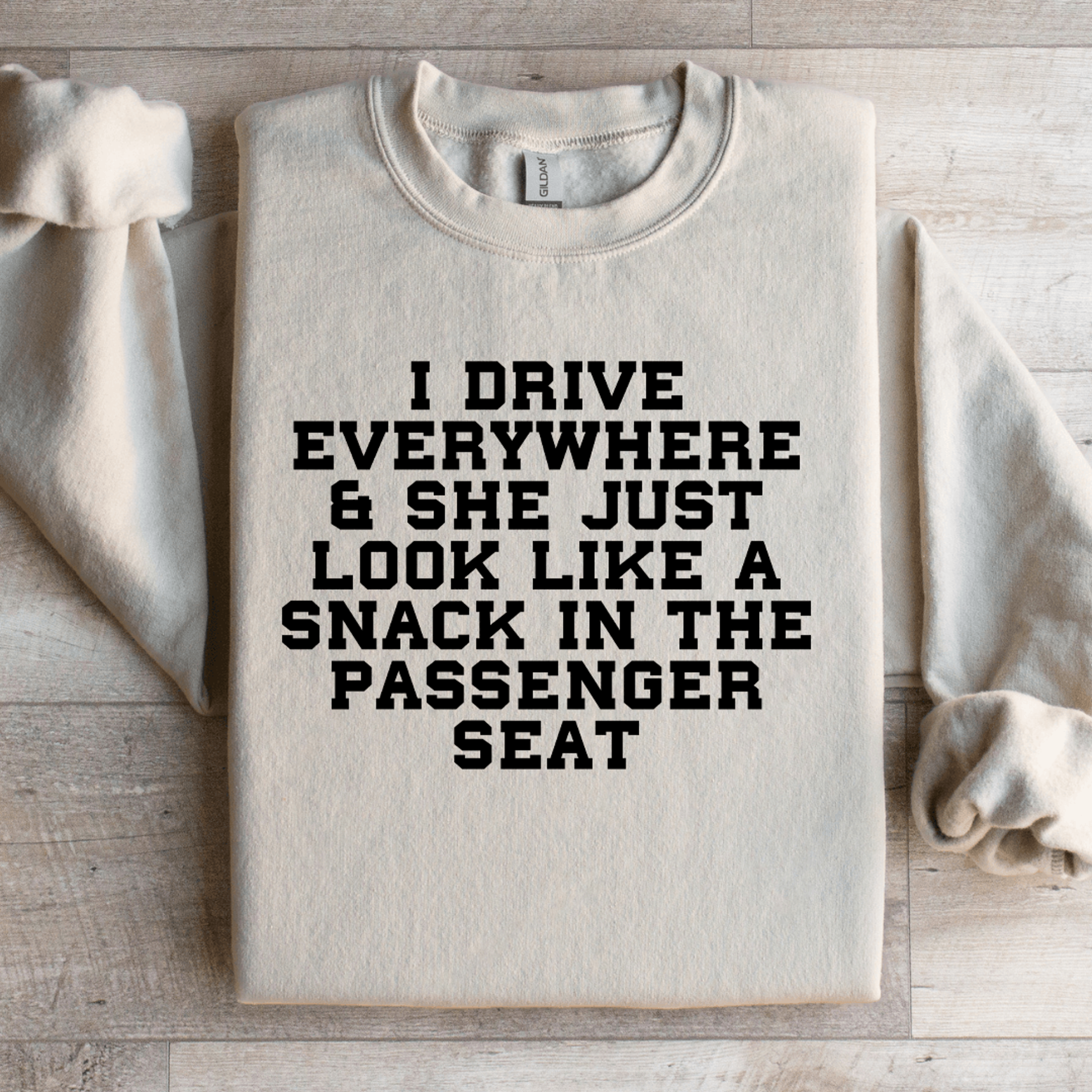 I Drive Everywhere  She Just Look Like Sweatshirt 3