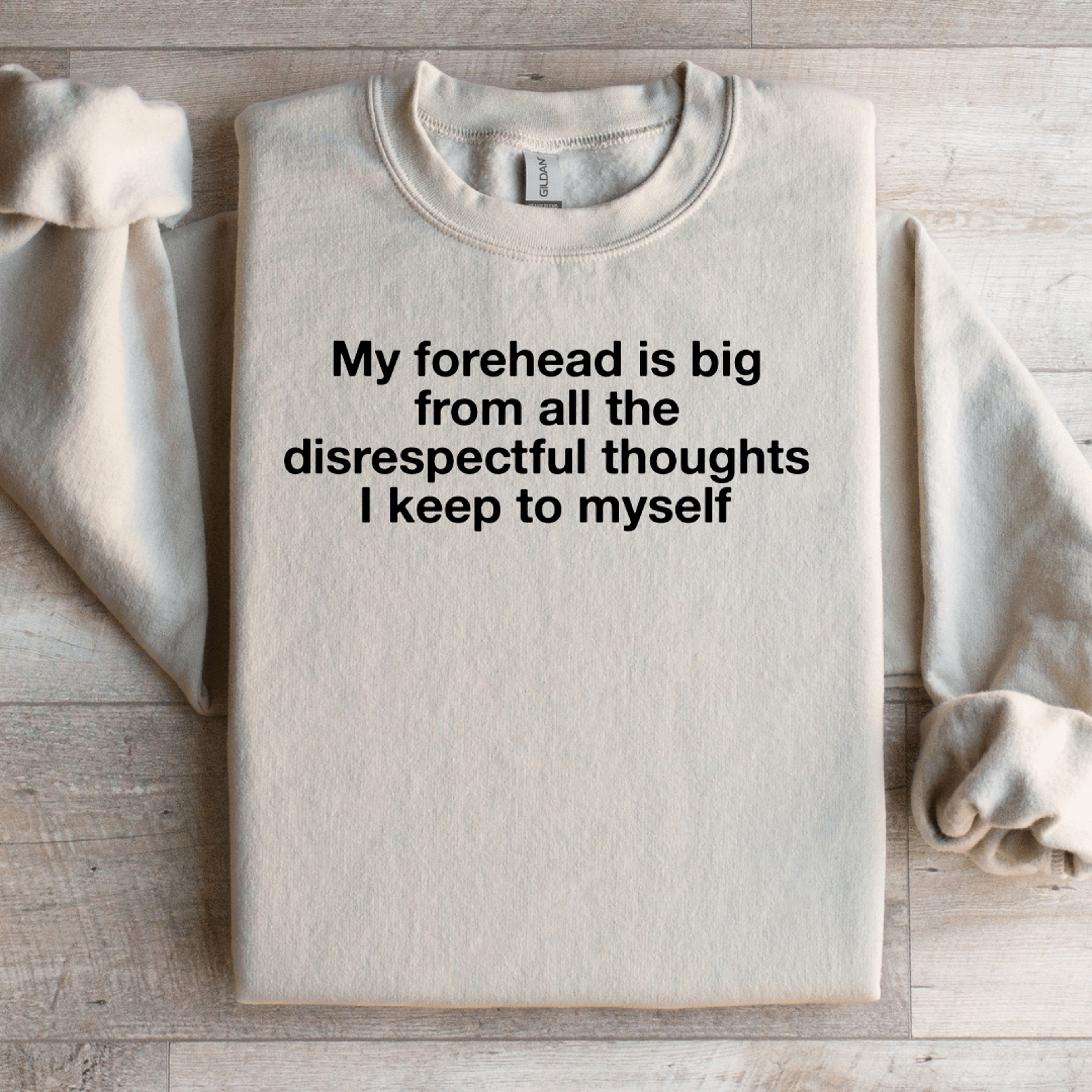 my forehead is big from all the disrespectful thoughts sweatshirt