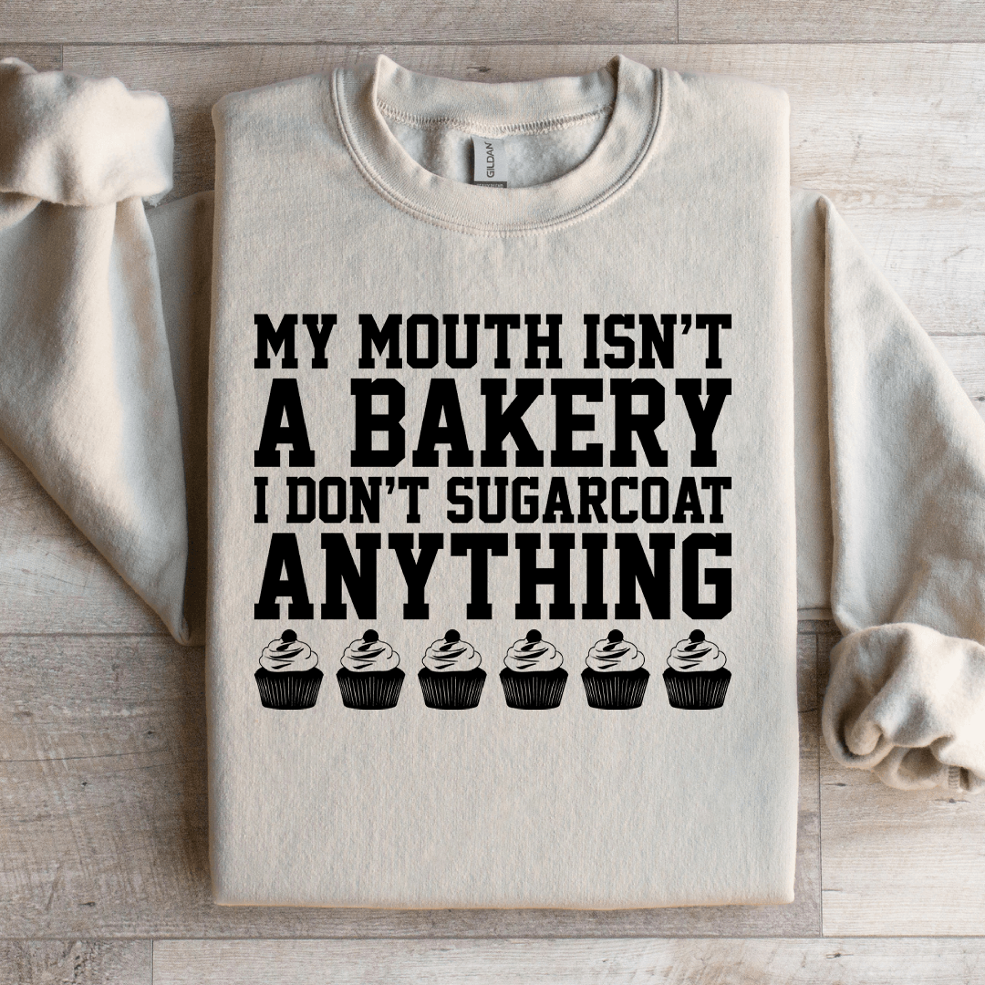 MY MOUTH ISNT BAKERY I DONT SUGARCOAT SWEATSHIRT 3