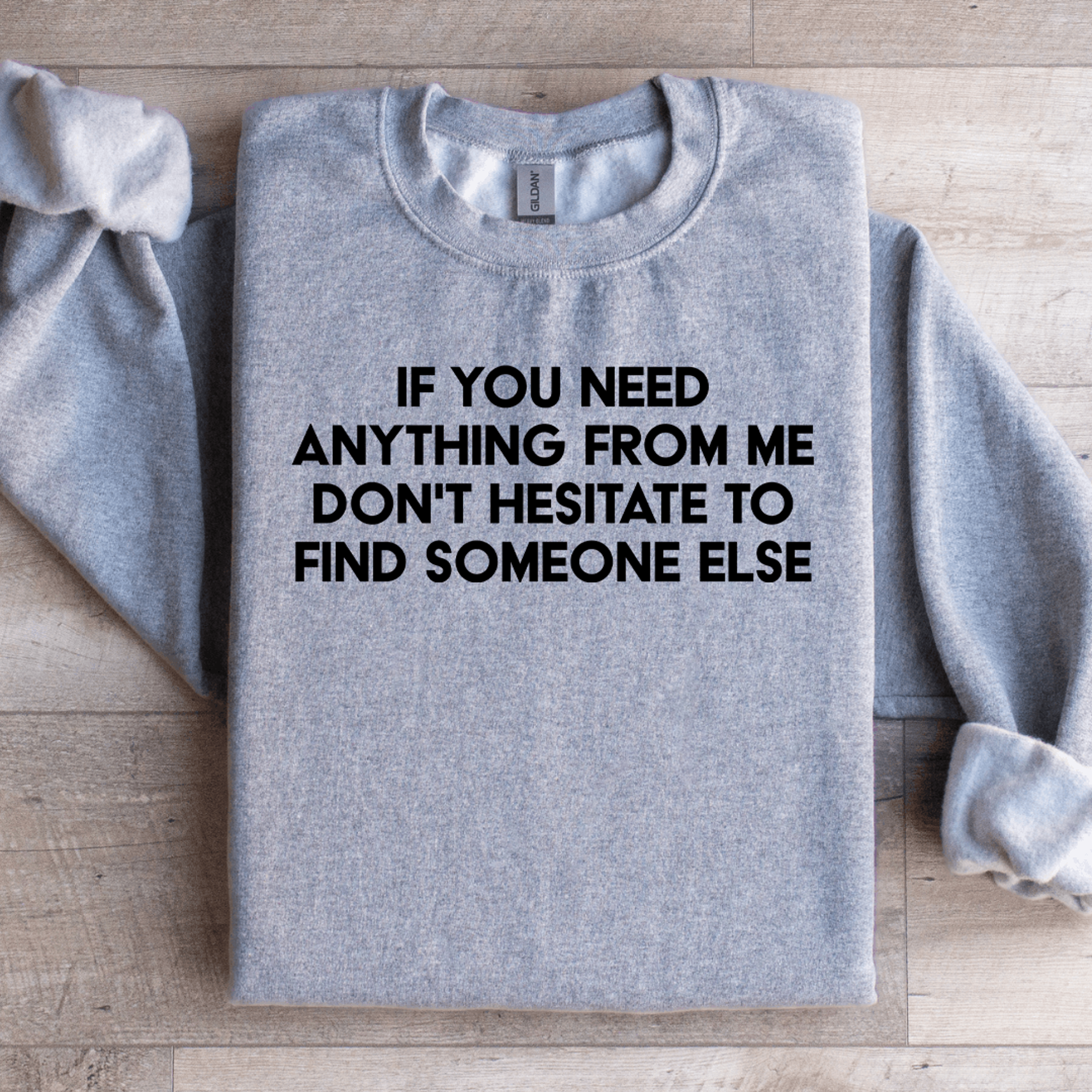 If You Need Anything Sweatshirt 1
