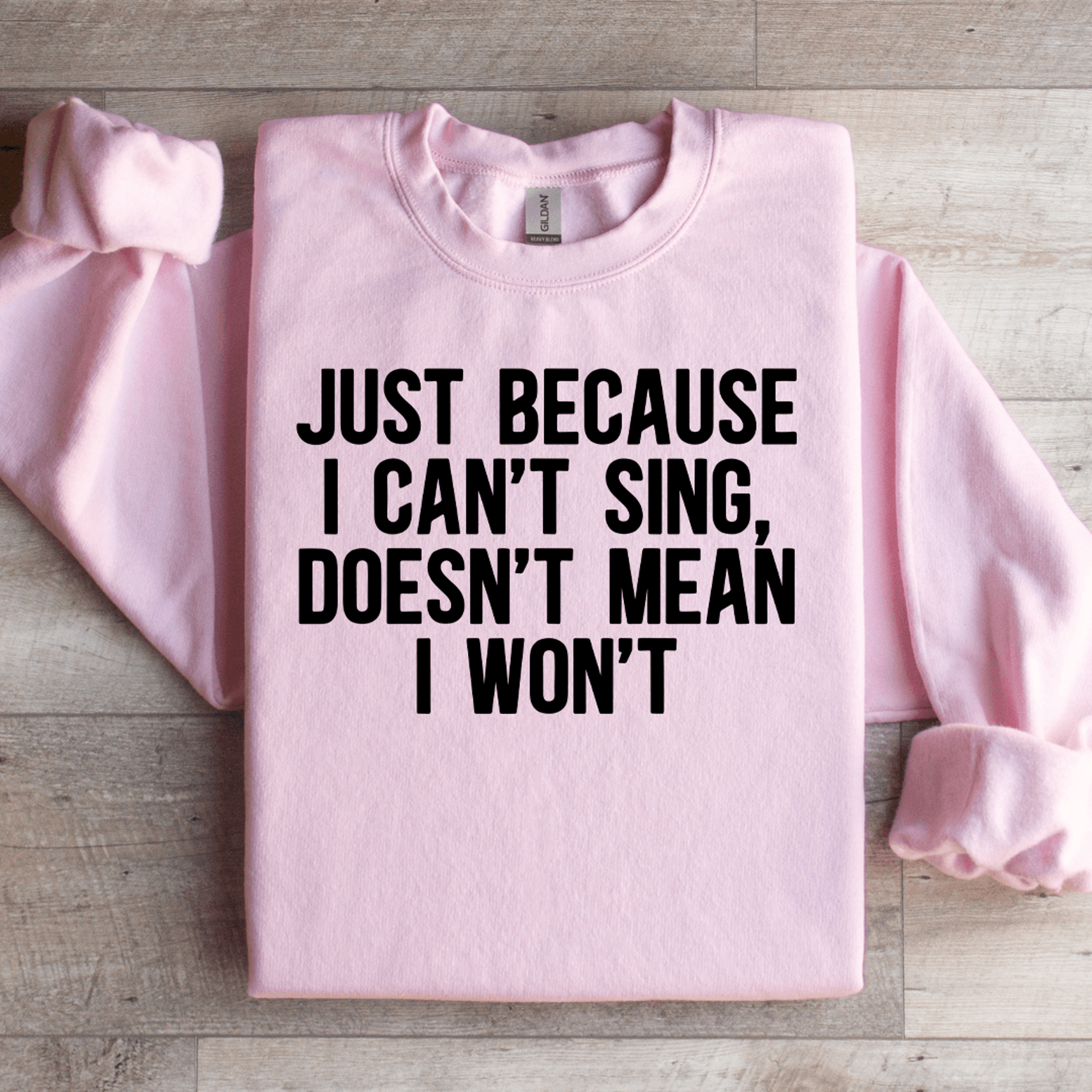 Just Because I Cant Sing Doesnt Mean Sweatshirt 3