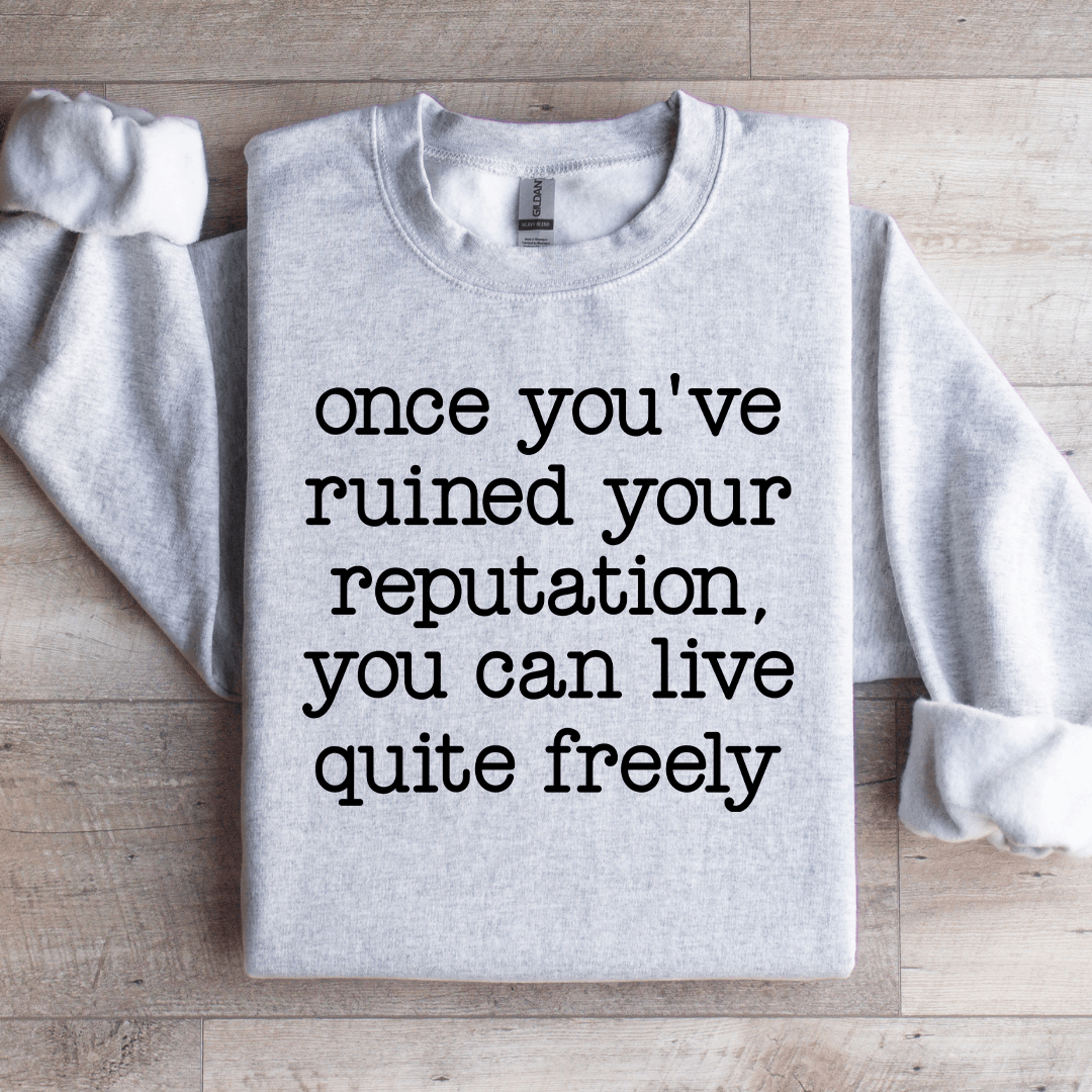 once you've ruined your reputation sweatshirt