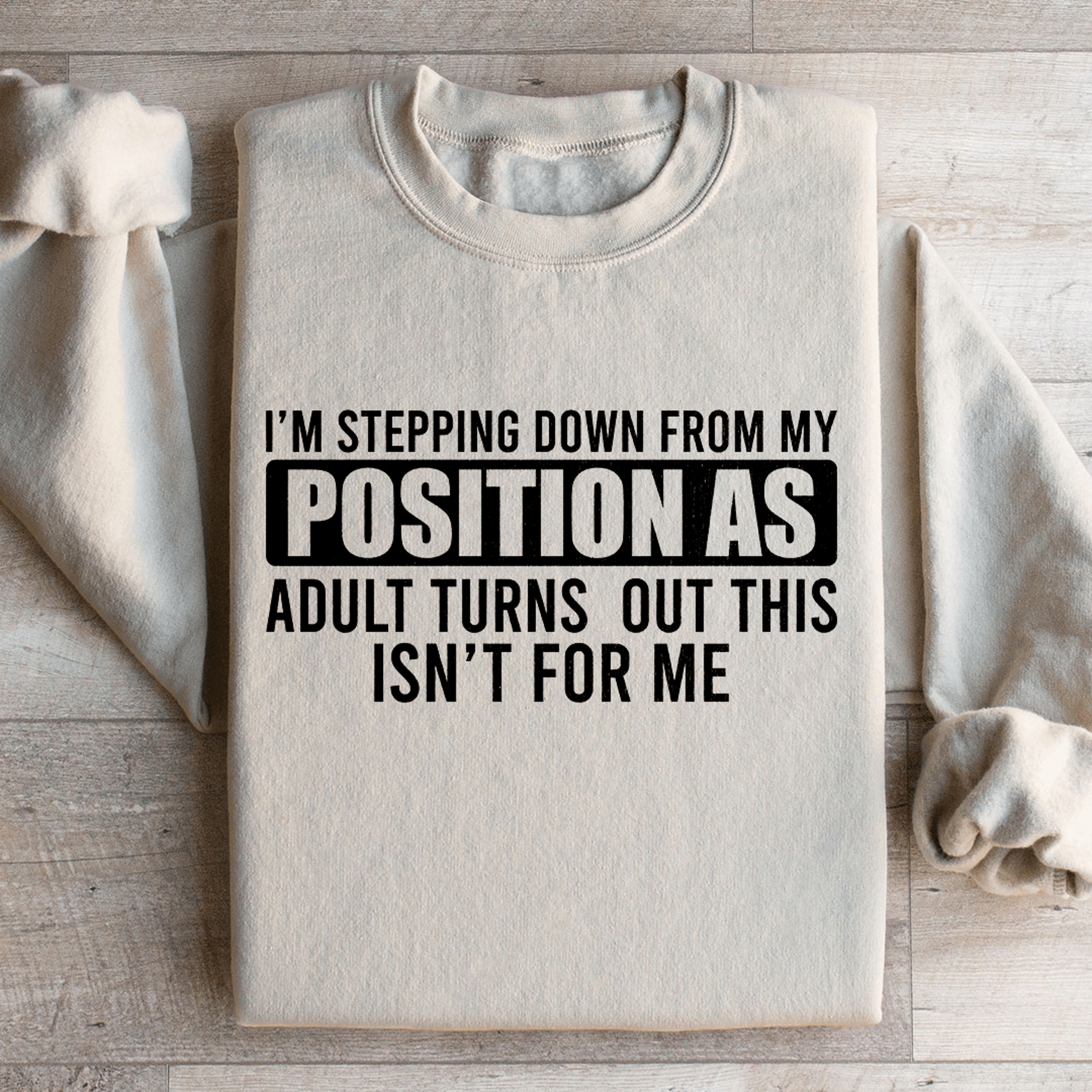 Im Stepping Down From My Position Sweatshirt 1
