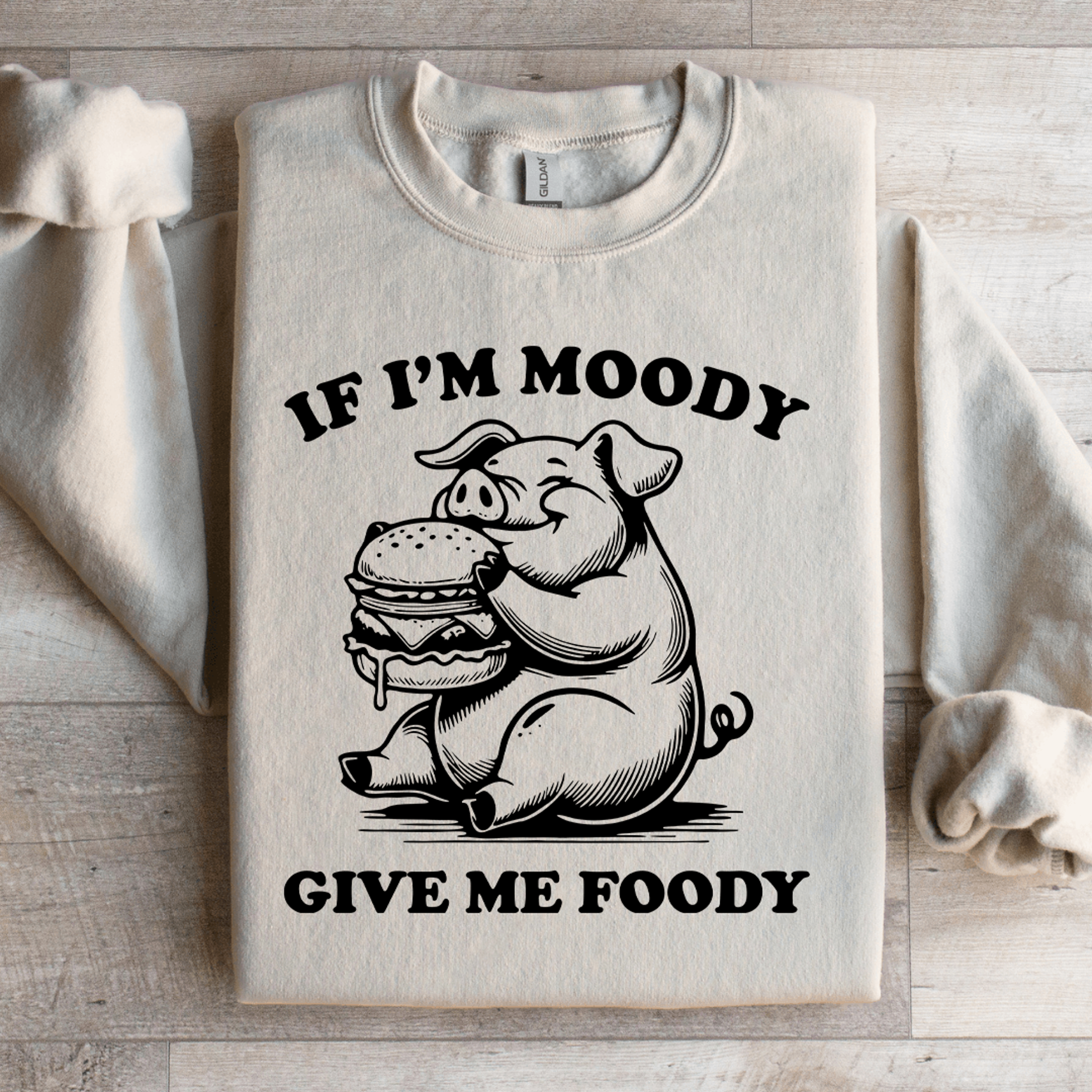 If Im Moody Give Me Foody Sweatshirt 4