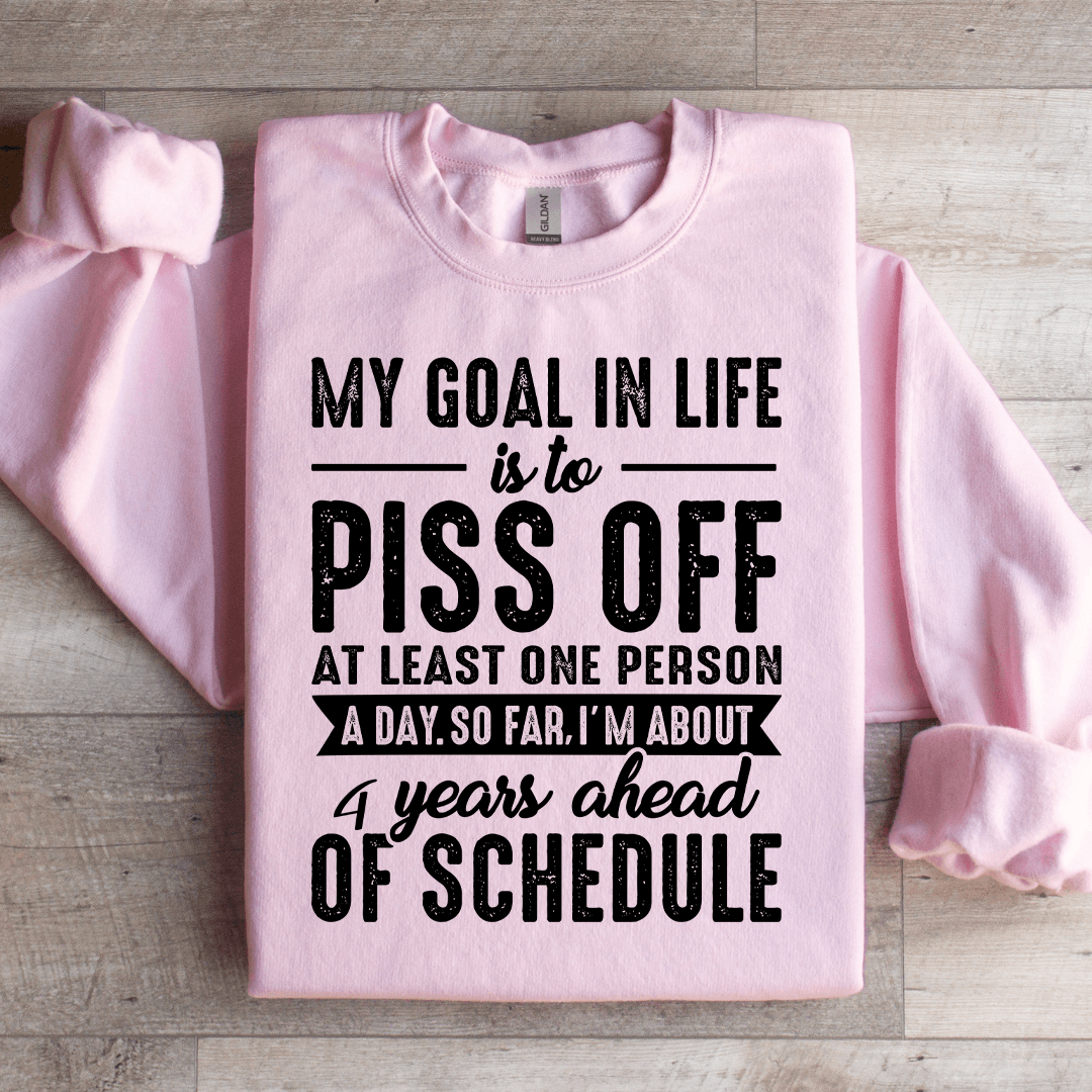 My Goal In Life Is To Piss Off At Least One Person Sweatshirt 3