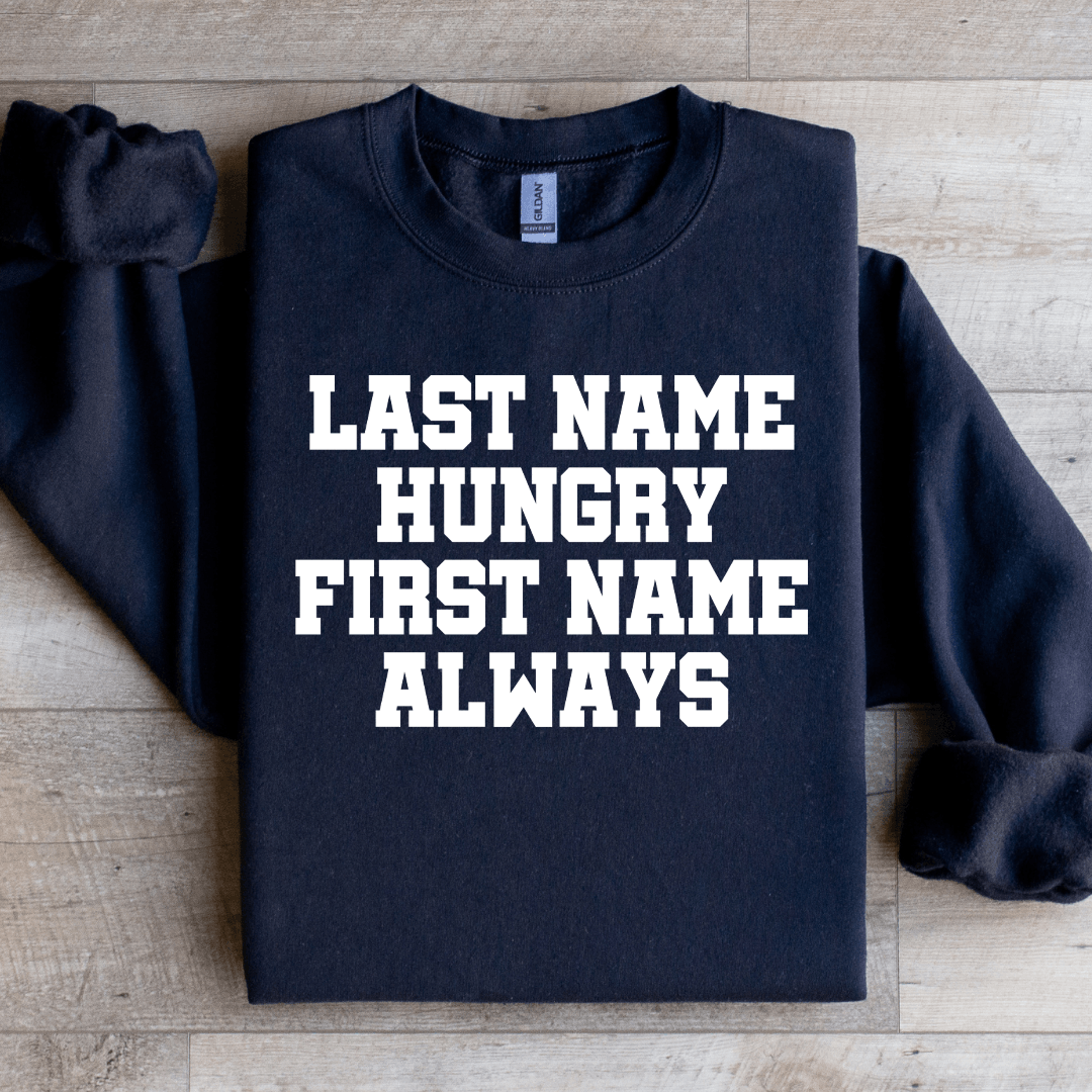 Last Time Hungry First Name Always Sweatshirt 4