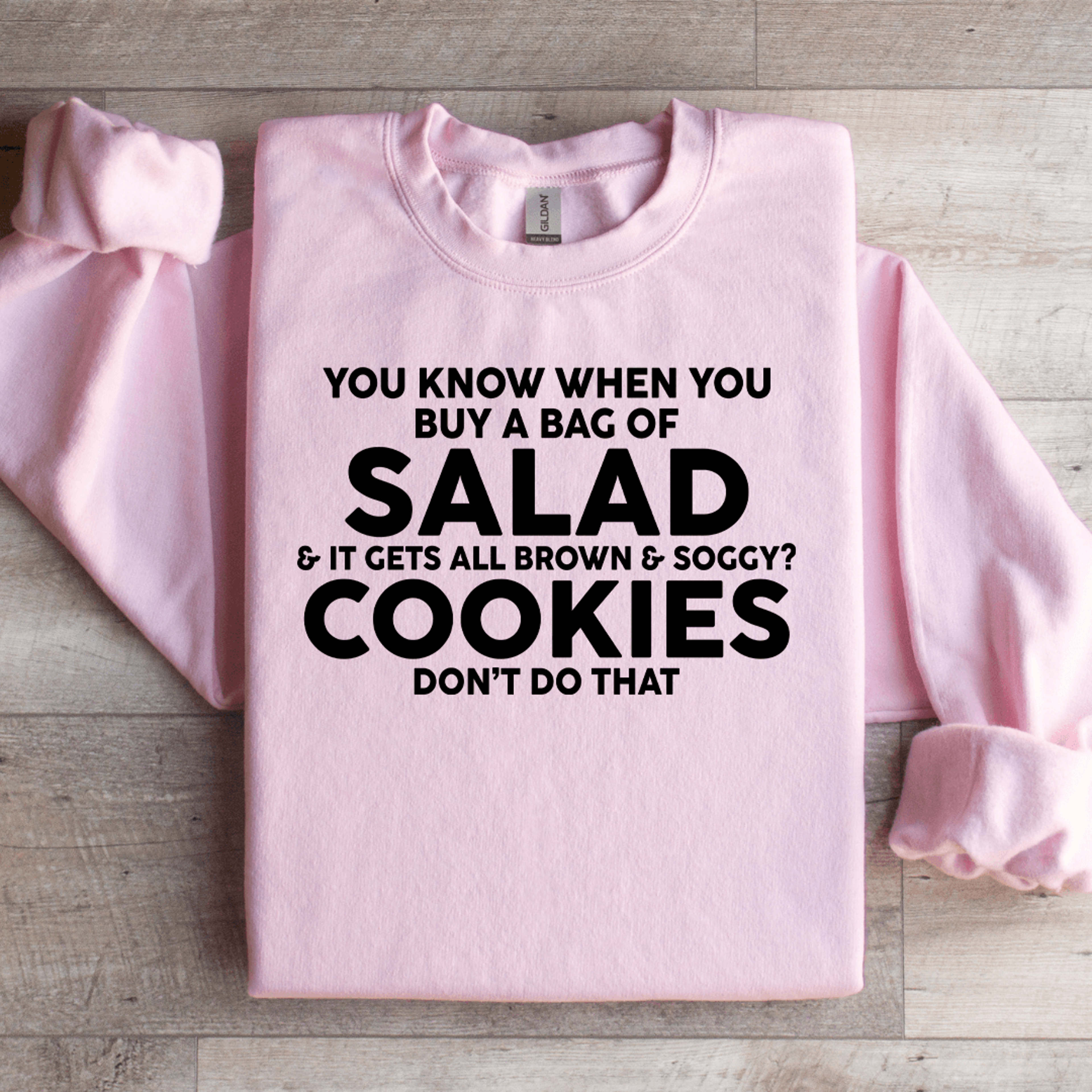 you know when you buy a bag of salad sweatshirt