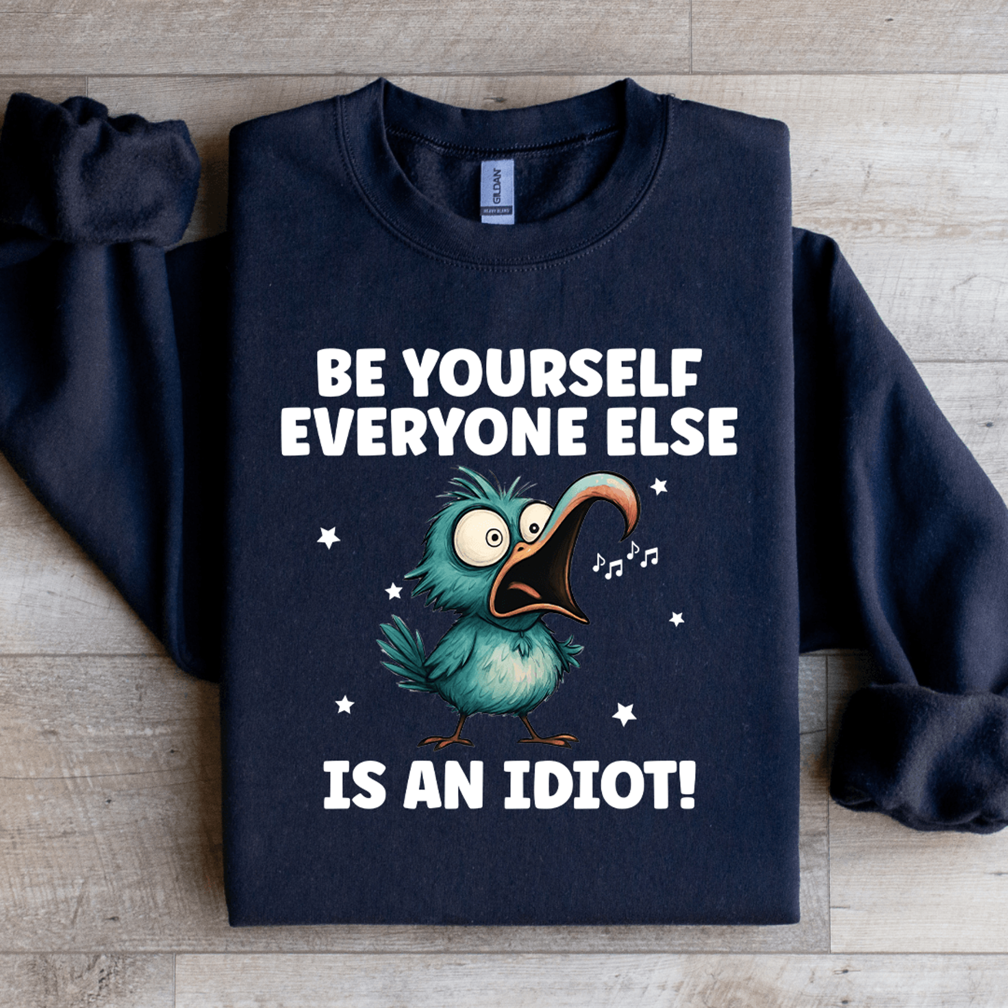 Be Yourself Everyone Else Is An Idiot Sweatshirt 3