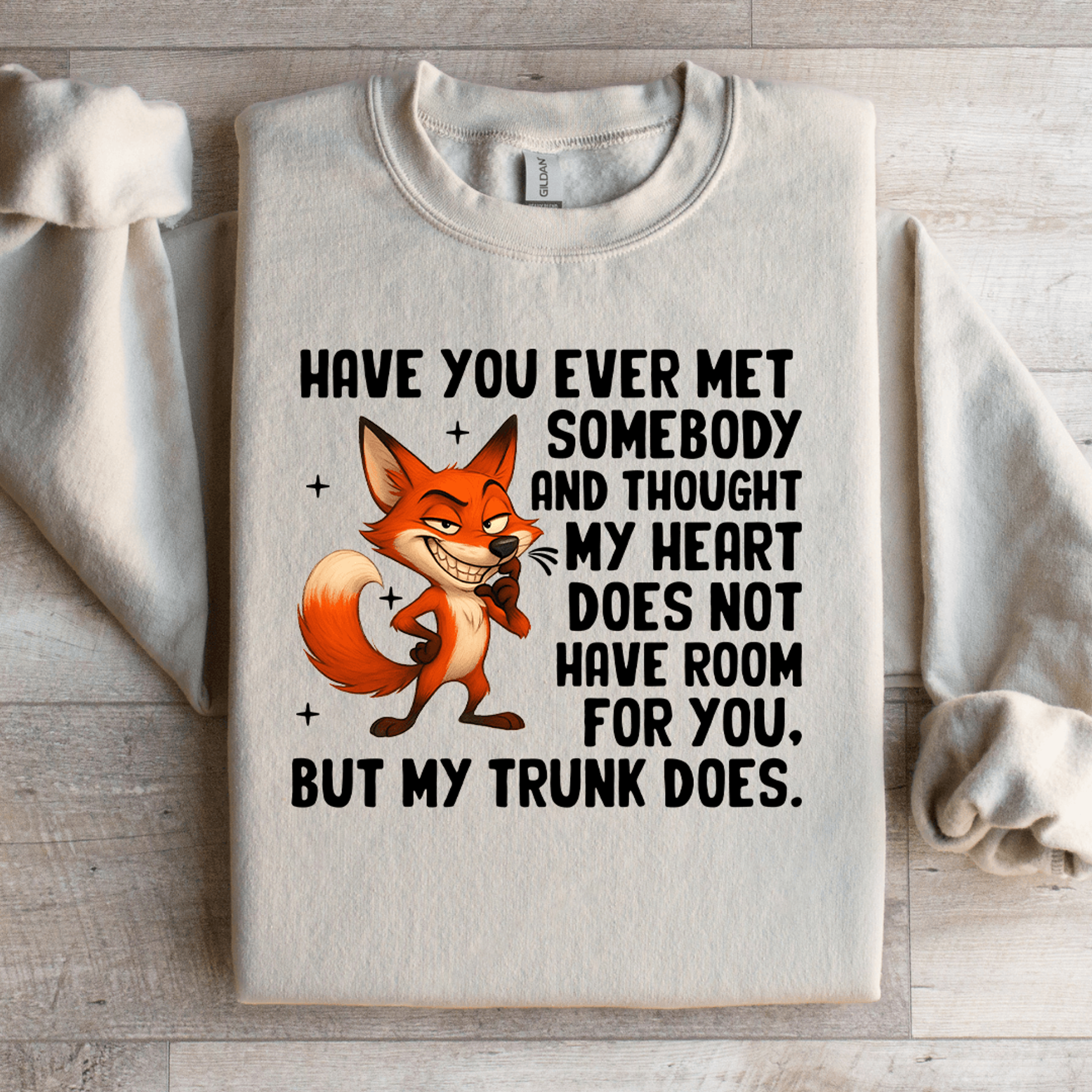 have you ever met somebody sweatshirt