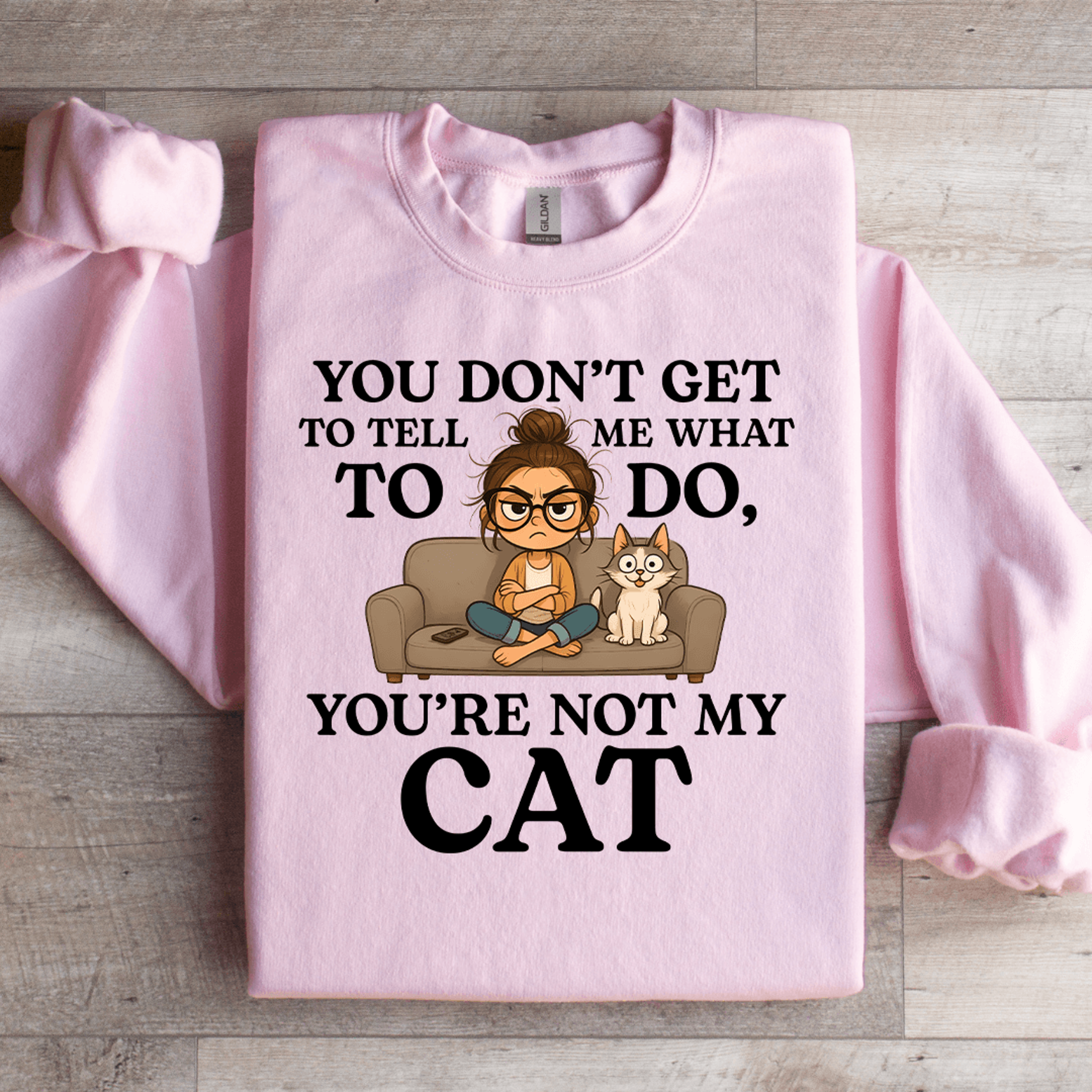 You Dont Get To Tell Me What To Do Sweatshirt 2