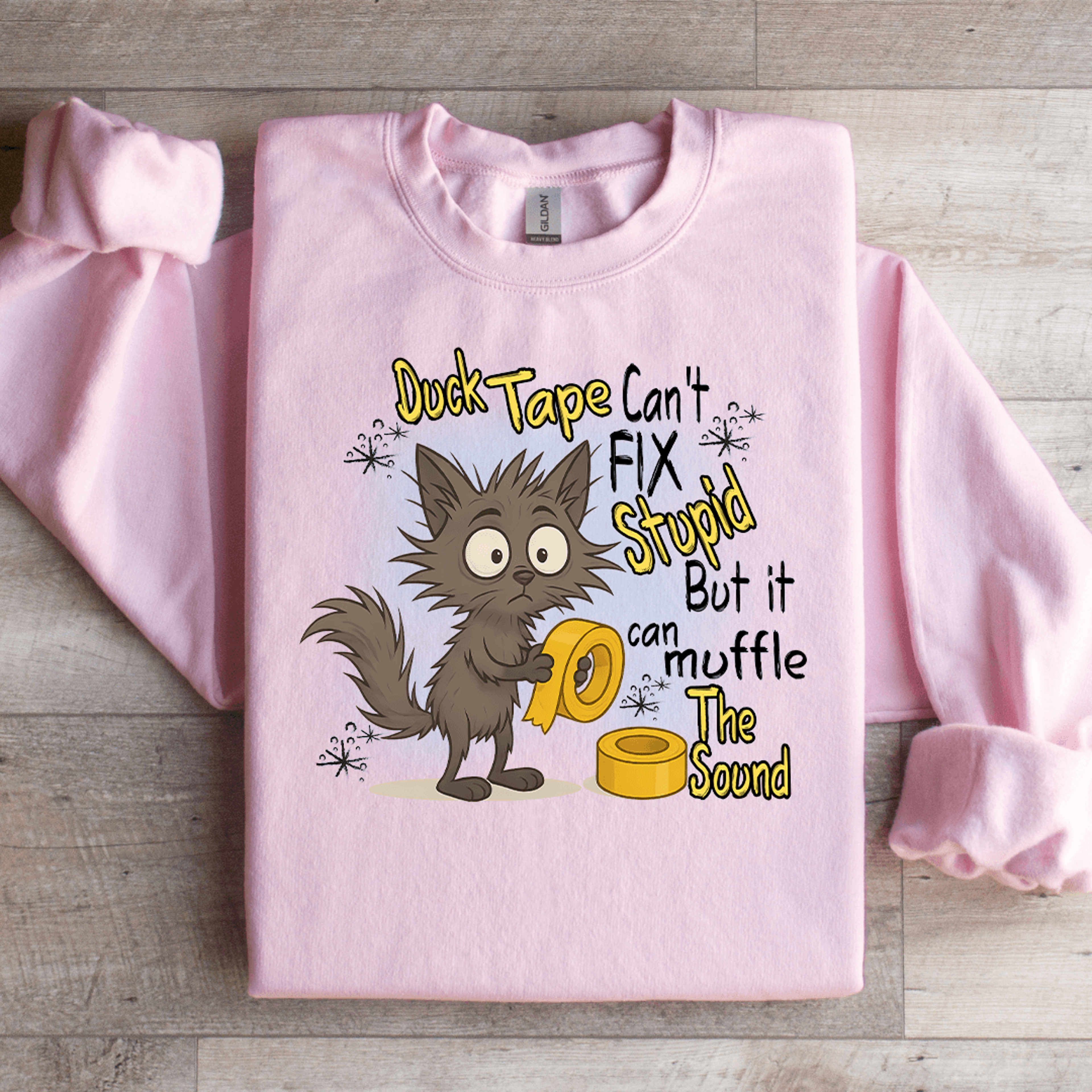 Duck Tape Cant Fix Stupid Sweatshirt 2