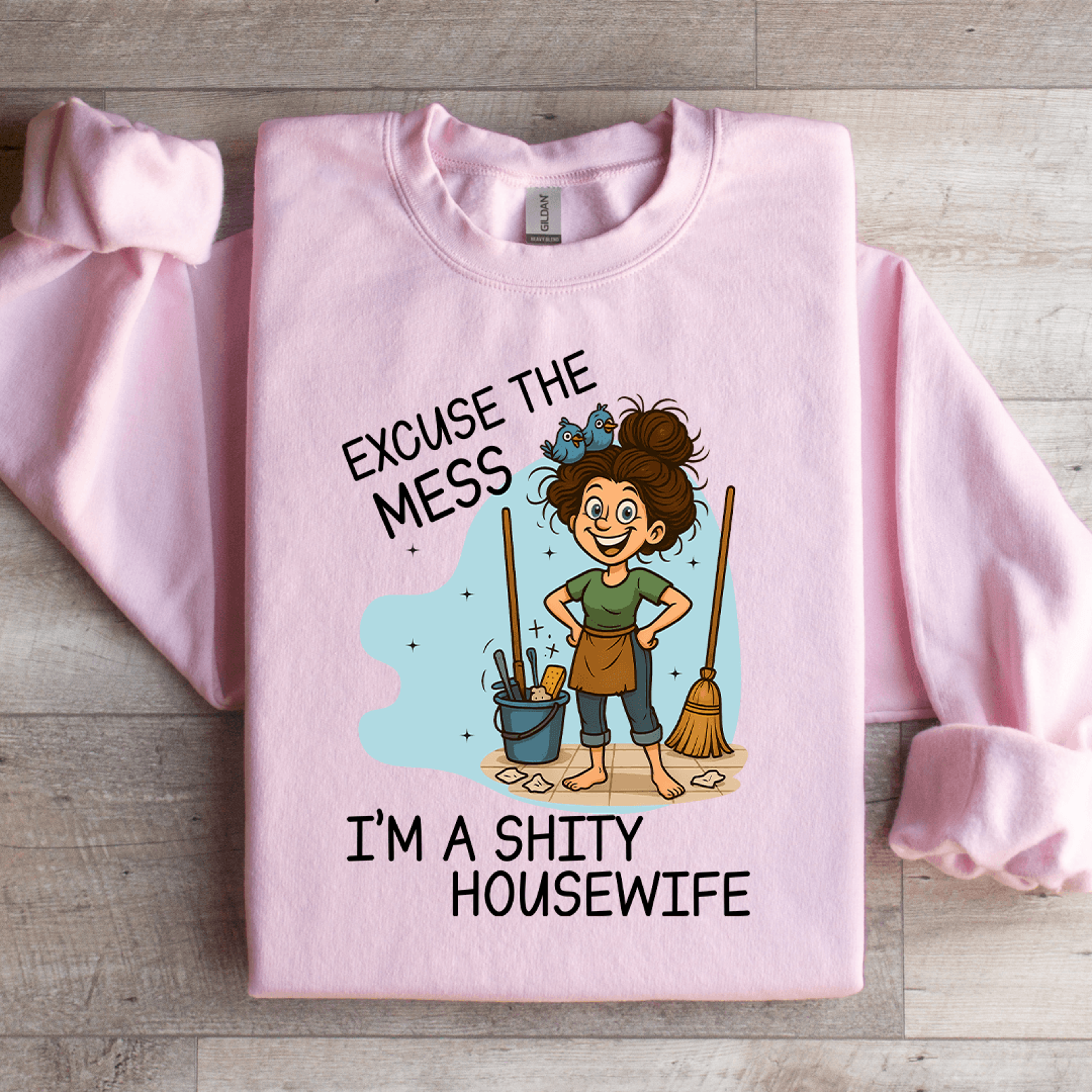 Excuse The Mess Im A Shity Housewife Sweartshirt 2