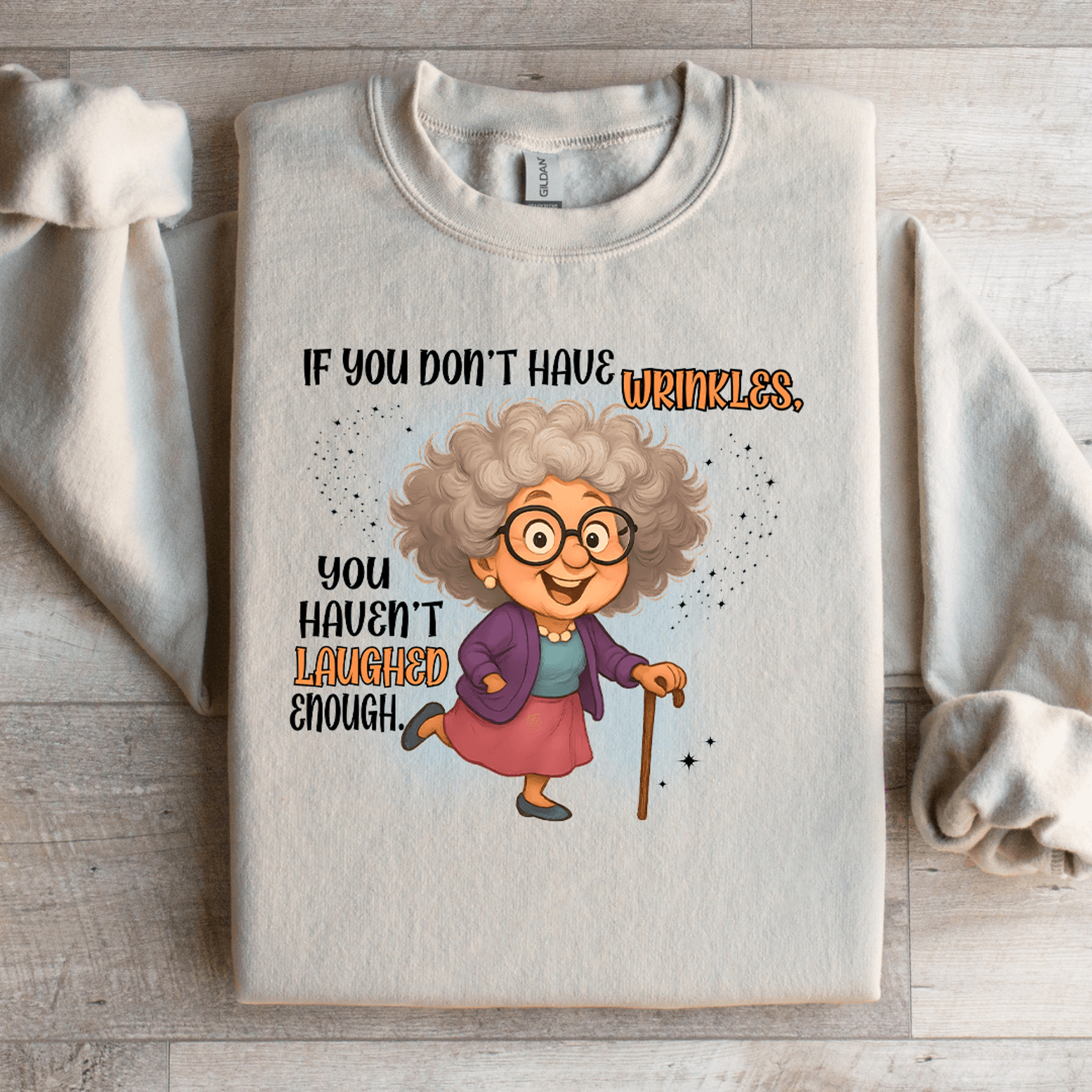 if you don't have wrinkles sweatshirt