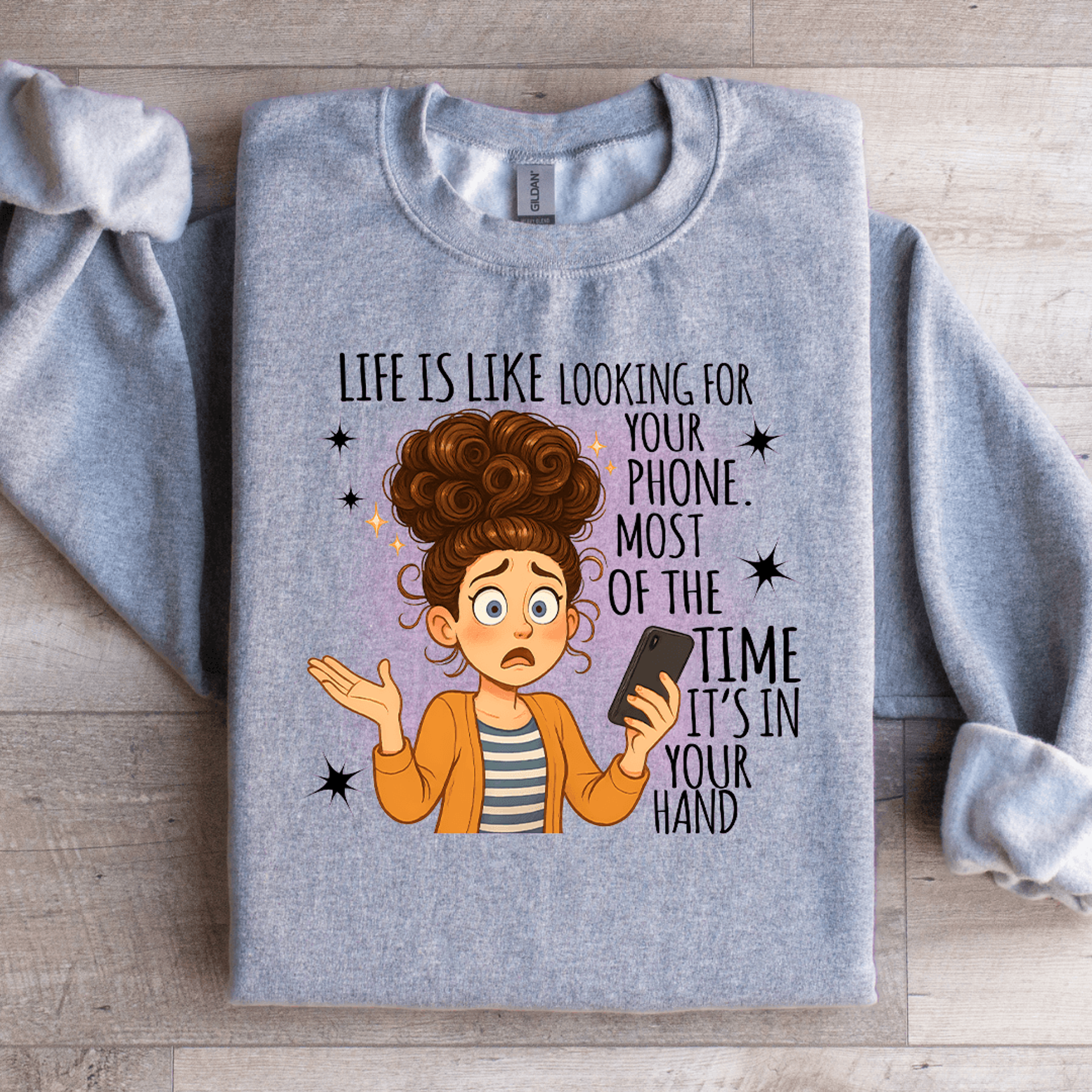 Life Is Like Looking For Your Phone Sweatshirt 1