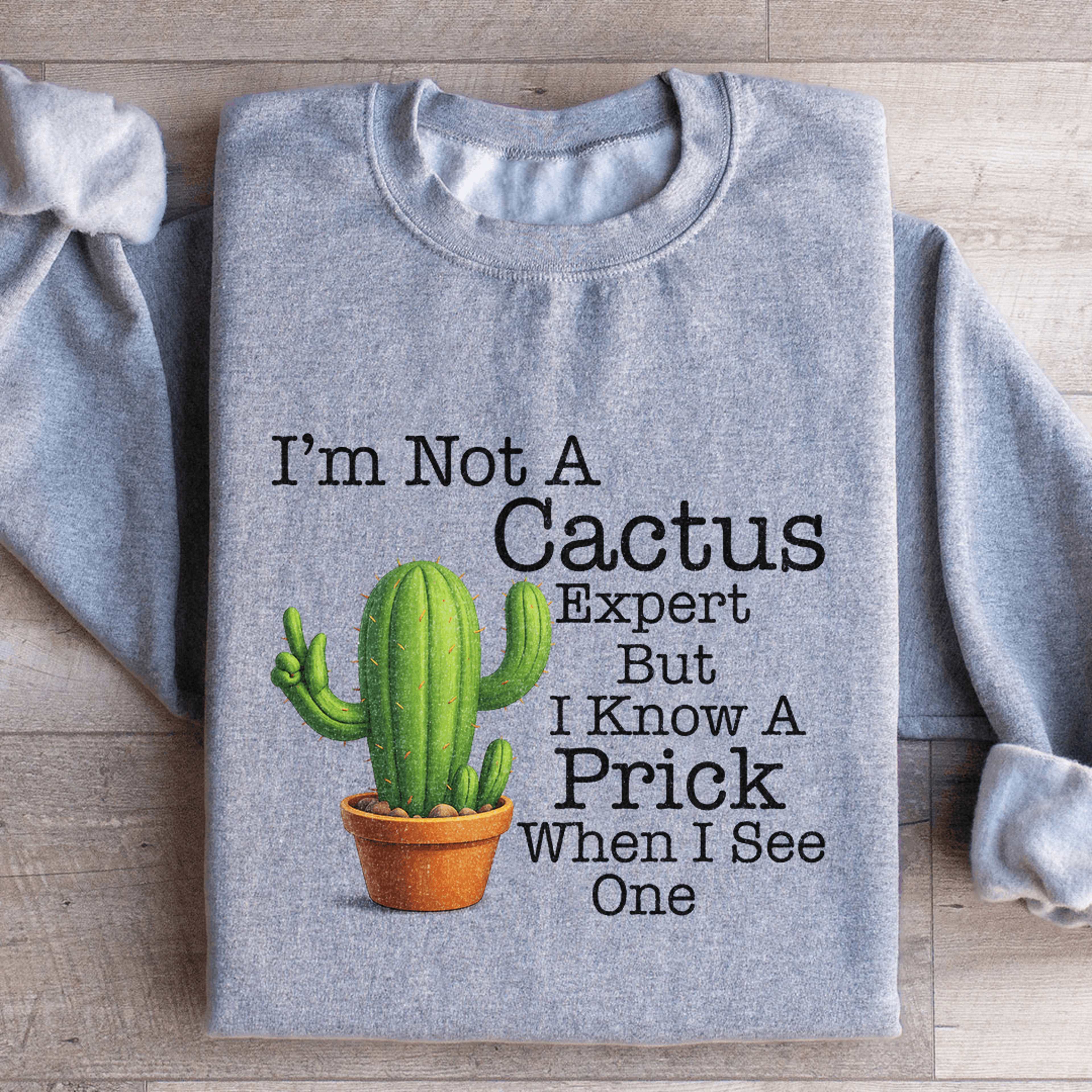 Im Not A Cactus Expert Sweatshirt 2