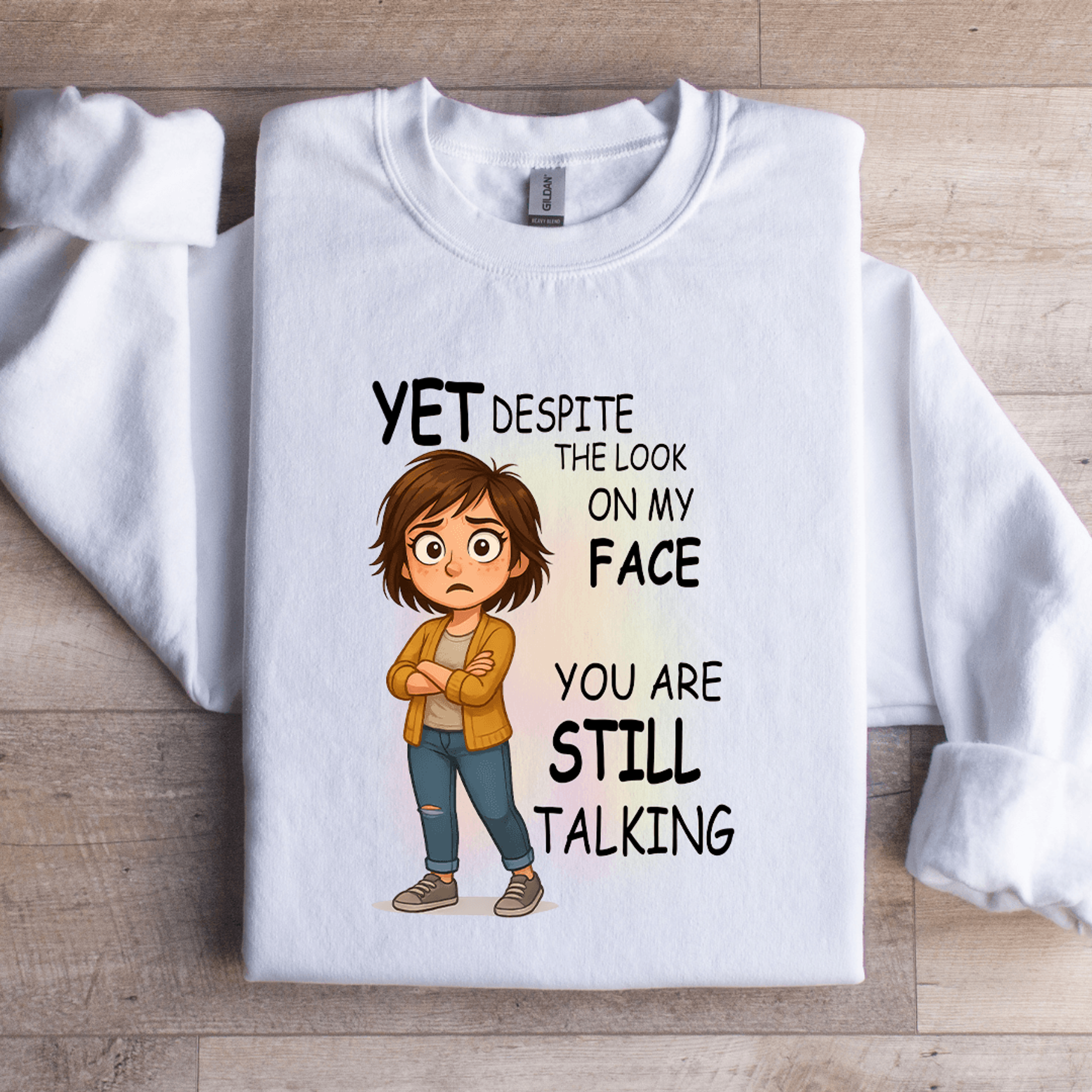 Yet Despite The Look On My Face Sweatshirt 3