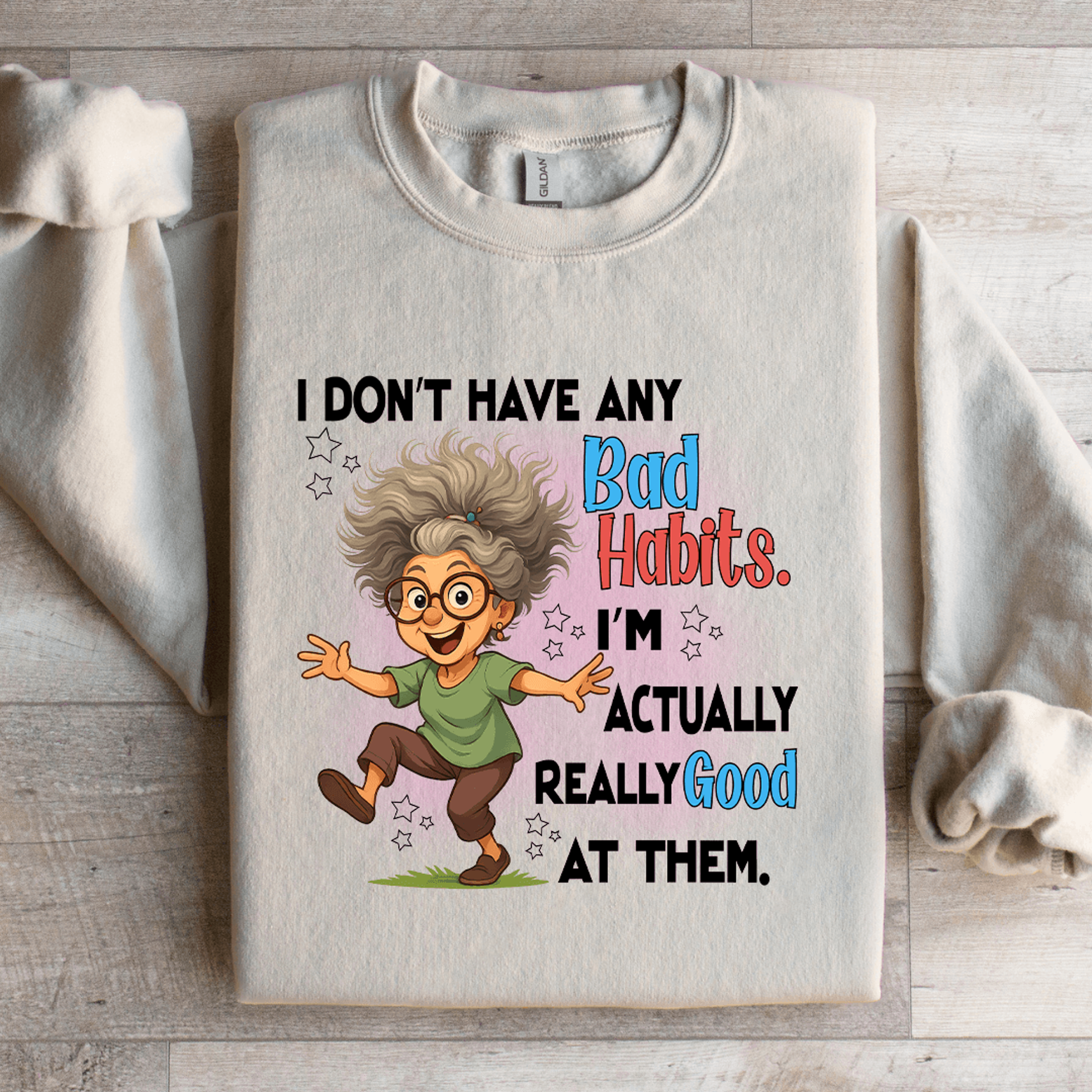 I Dont Have Any Bad Habits Sweatshirt 2