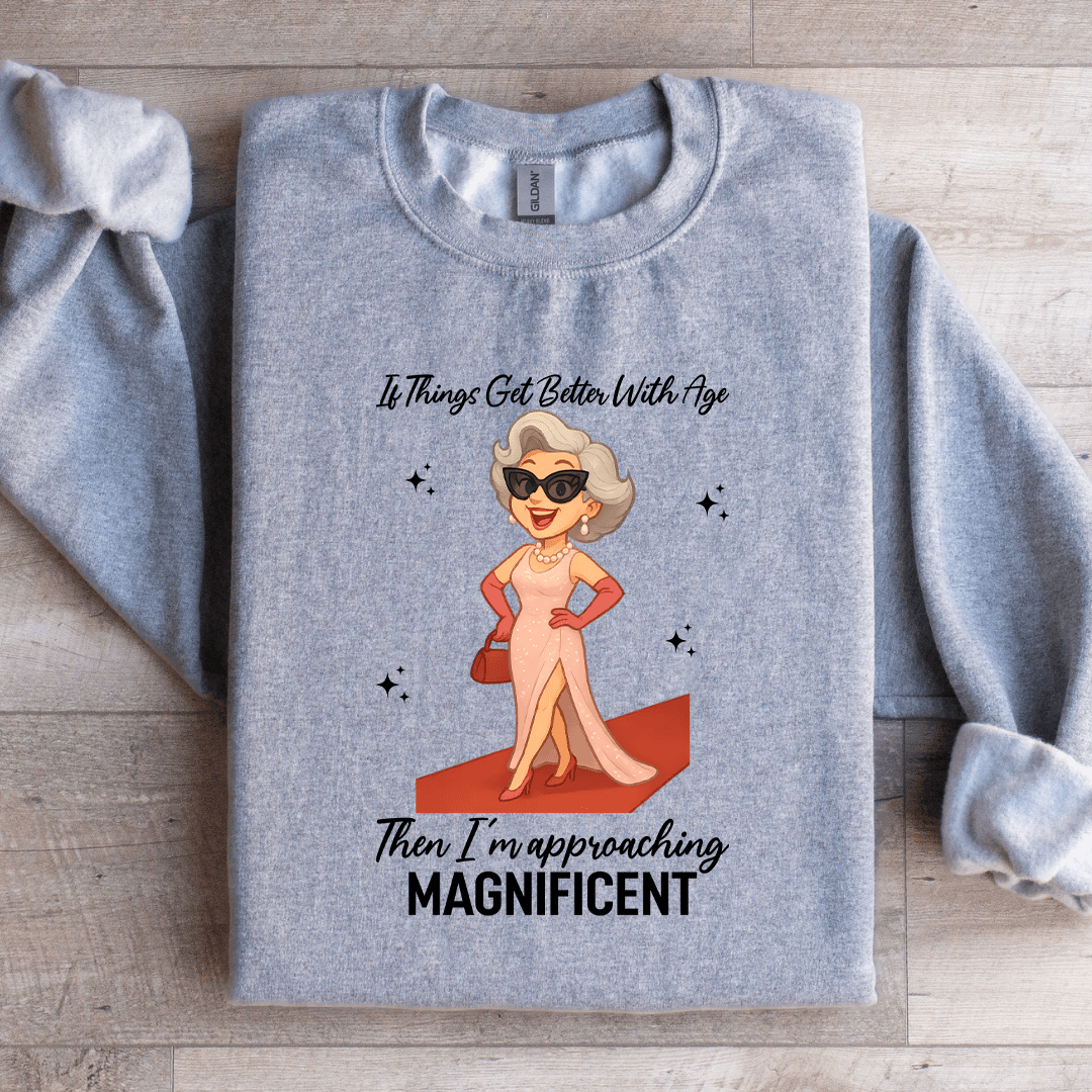 If Things Get Better With Age Sweatshirt 4