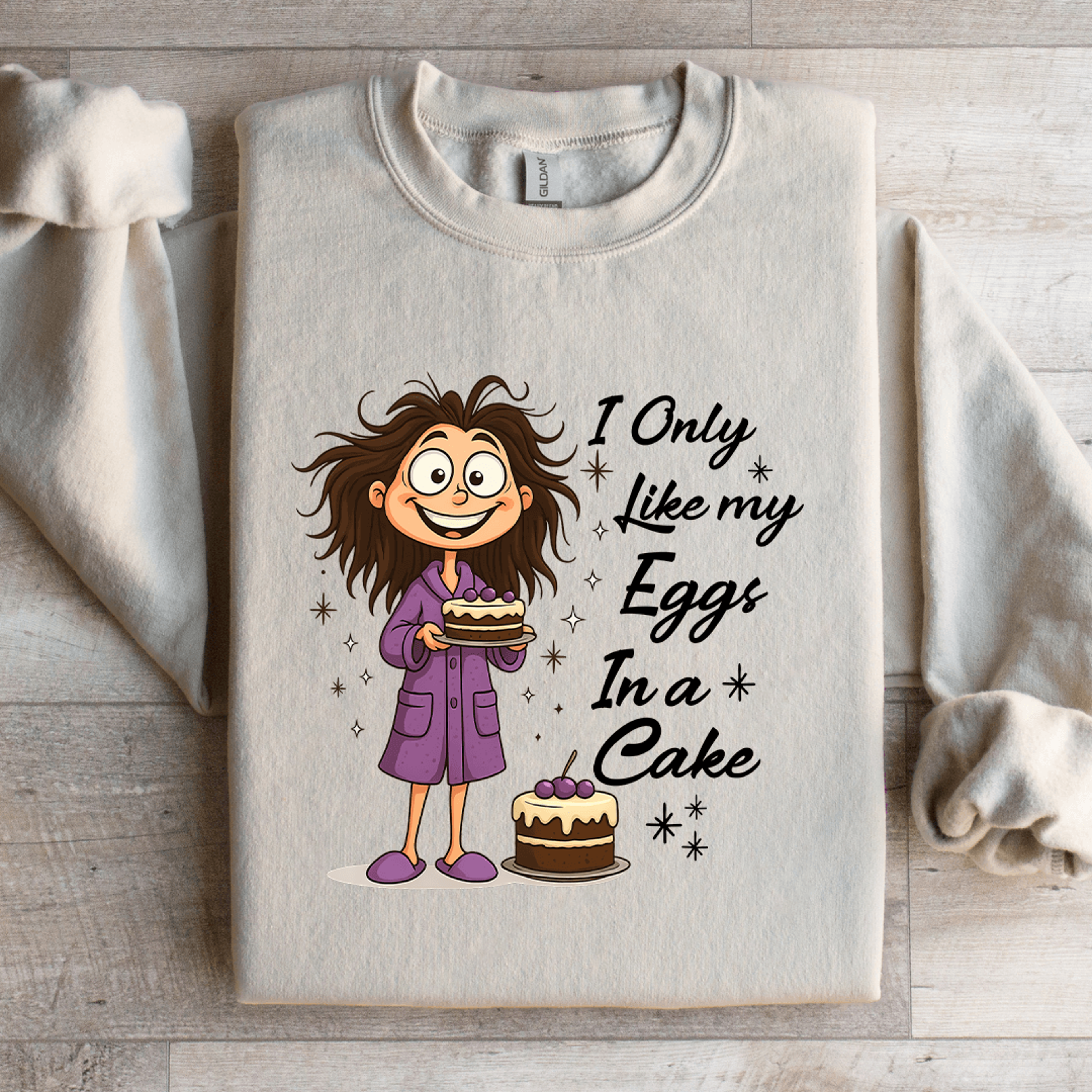 i only like my eggs in a cake sweatshirt