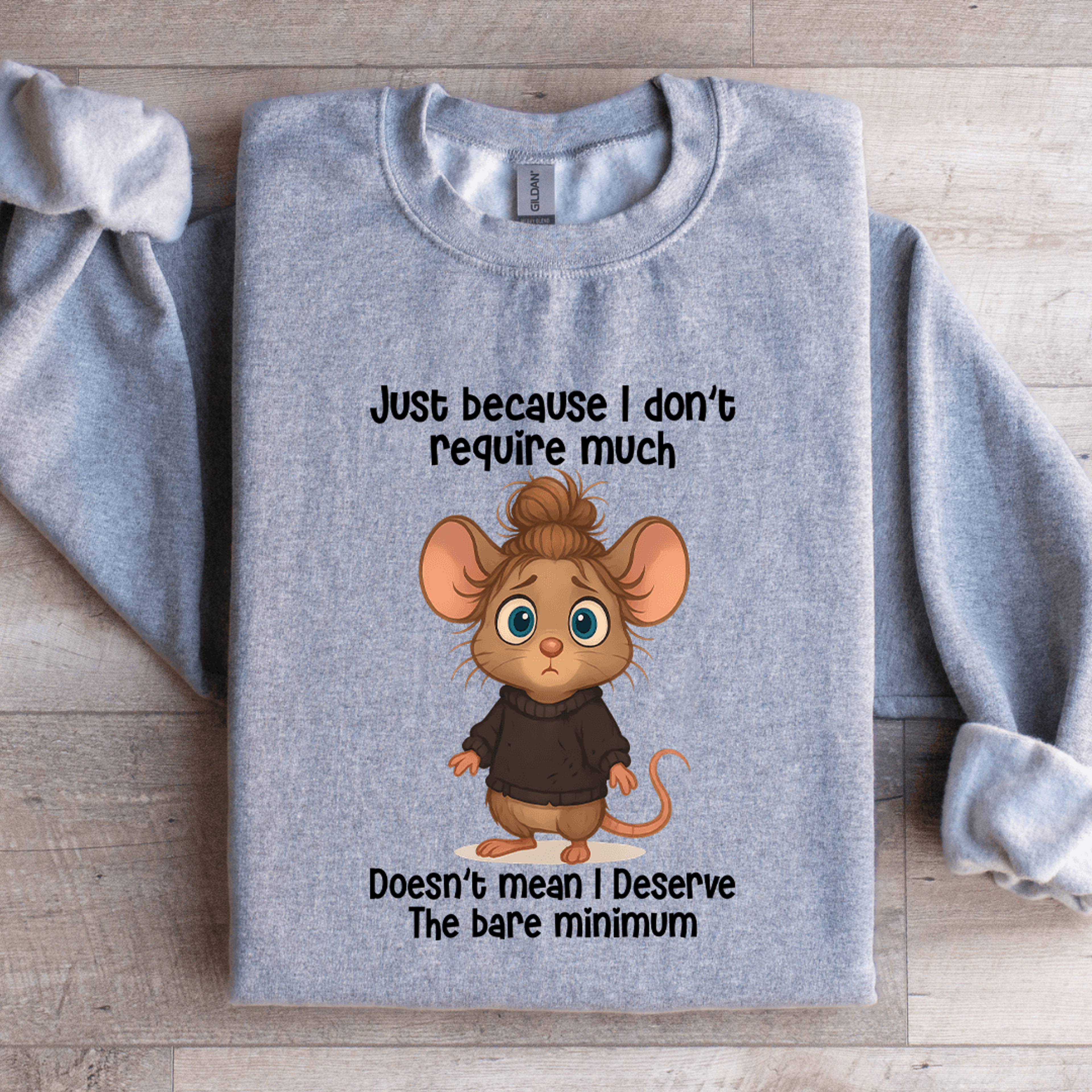 Just Because I Dont Require Much Sweatshirt 3