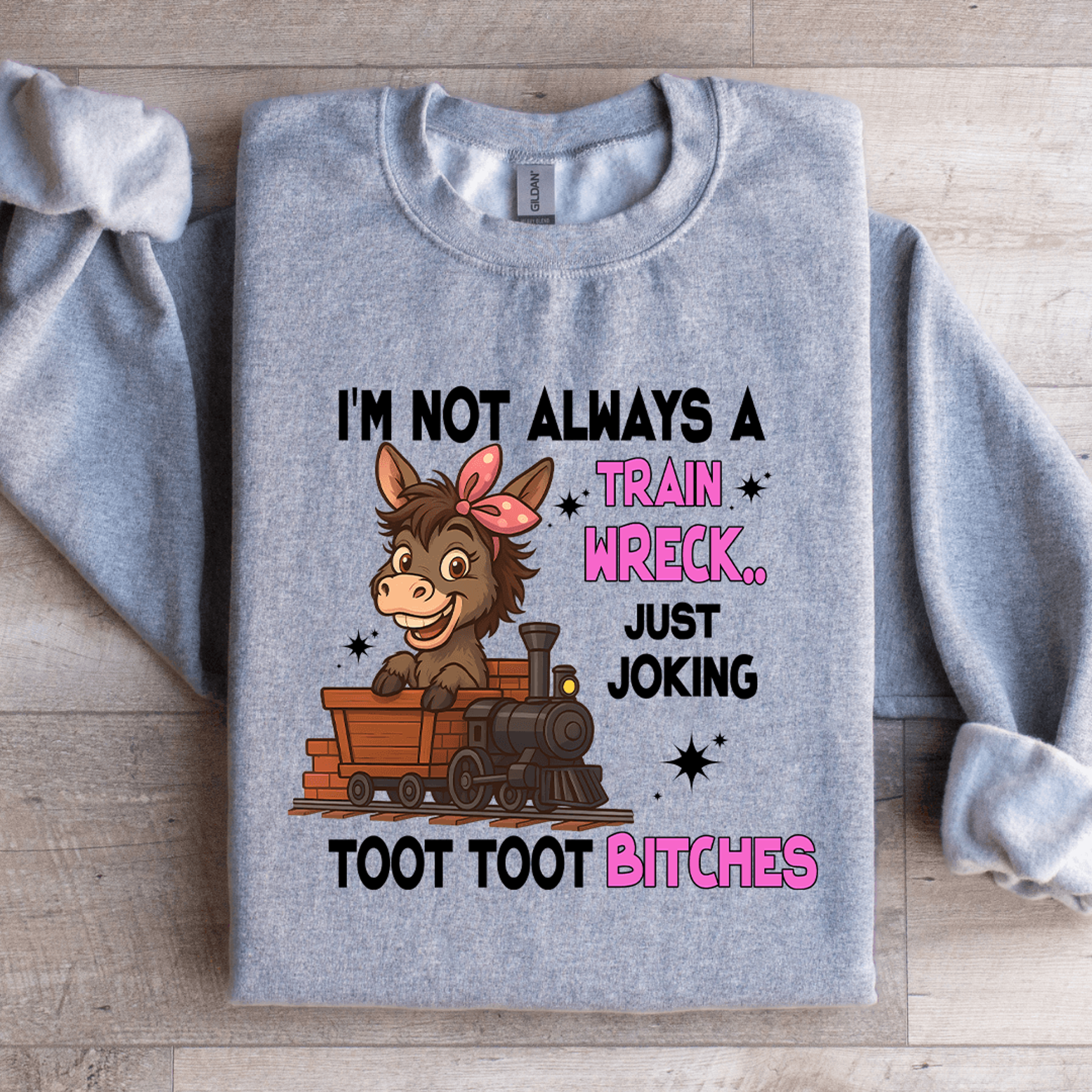 i'm not always a train wreck just joking sweatshirt