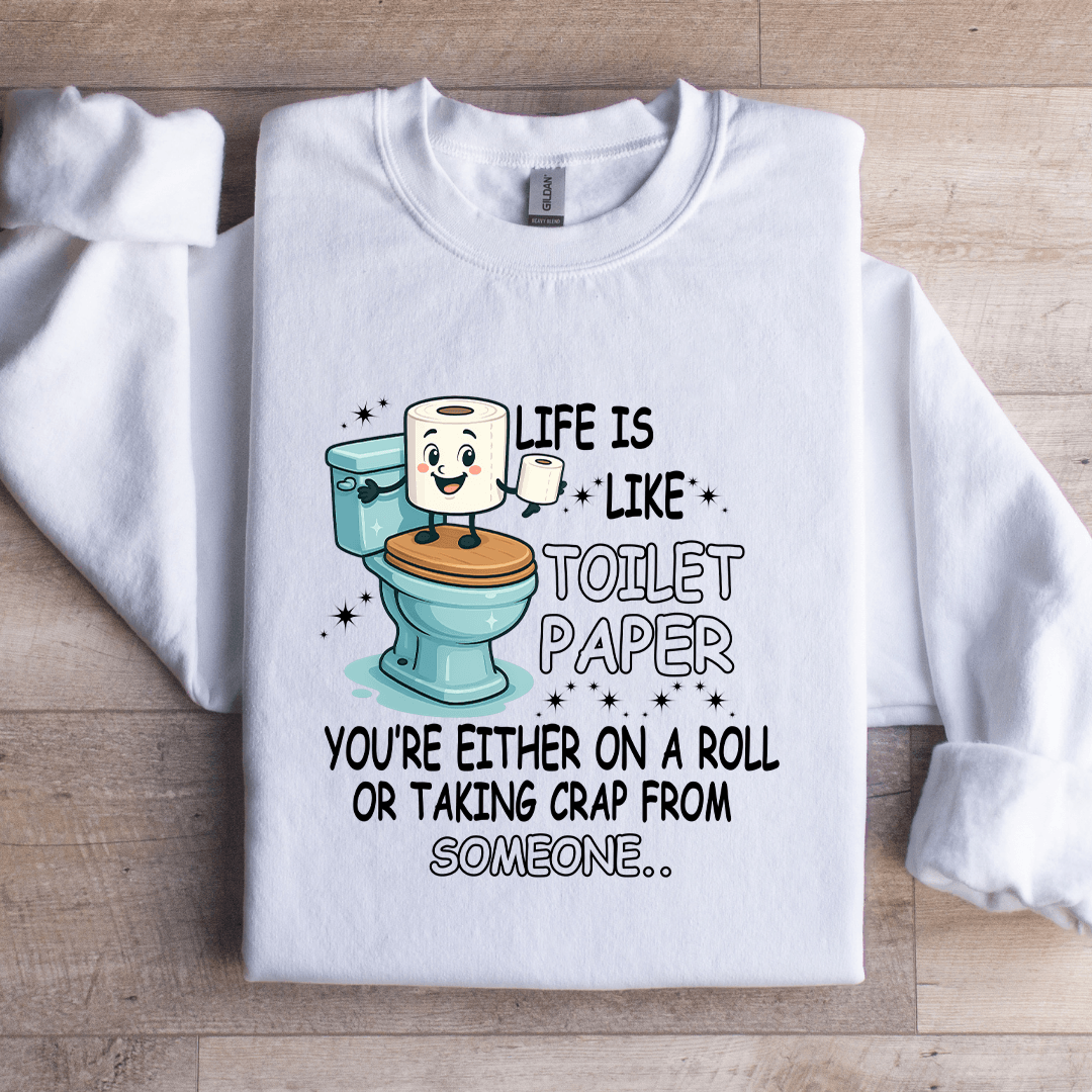 Life Is Like Toilet Paper Youre Either On A Roll Sweatshirt 2