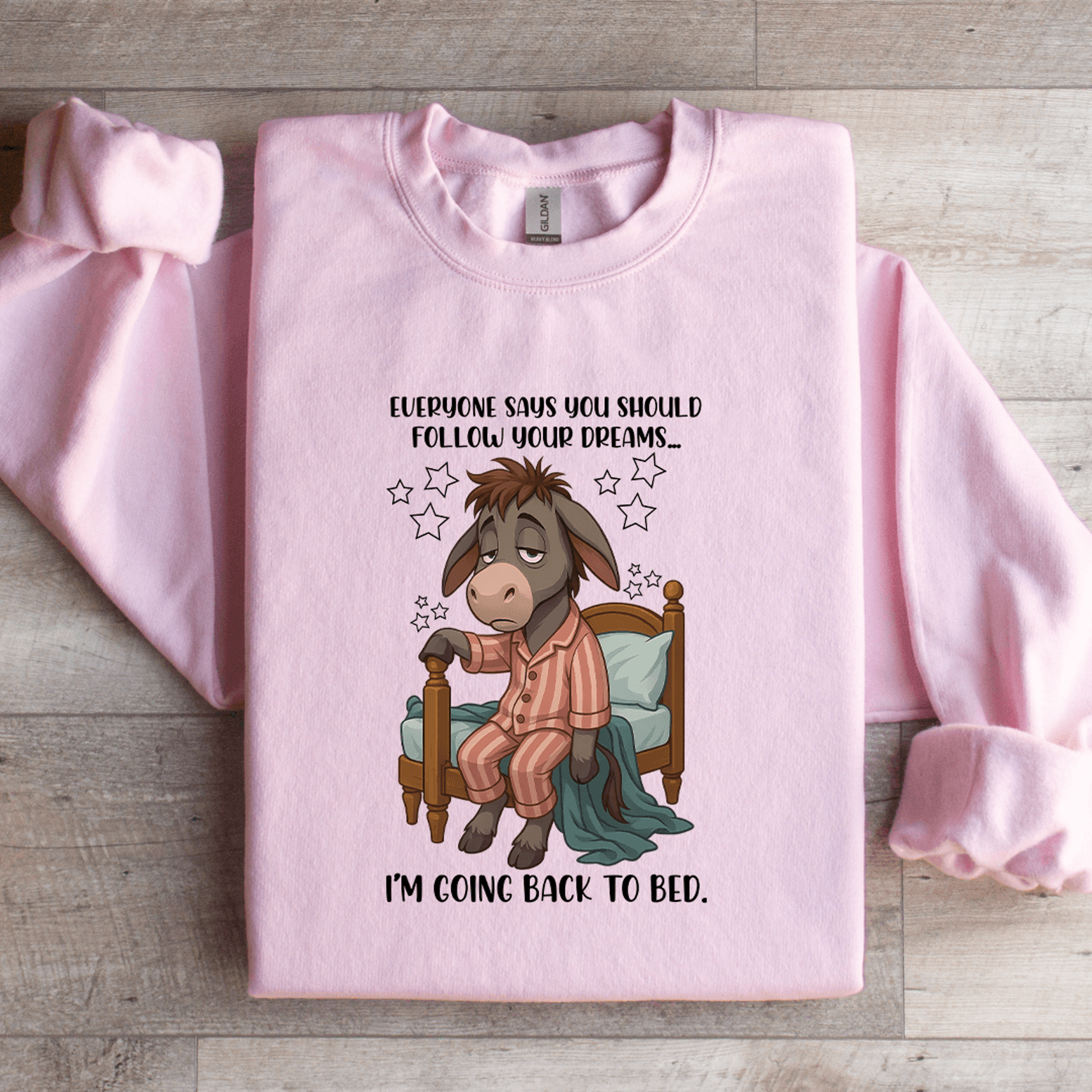 Everyone Says You Should Follow Your Dreams Sweatshirt 1