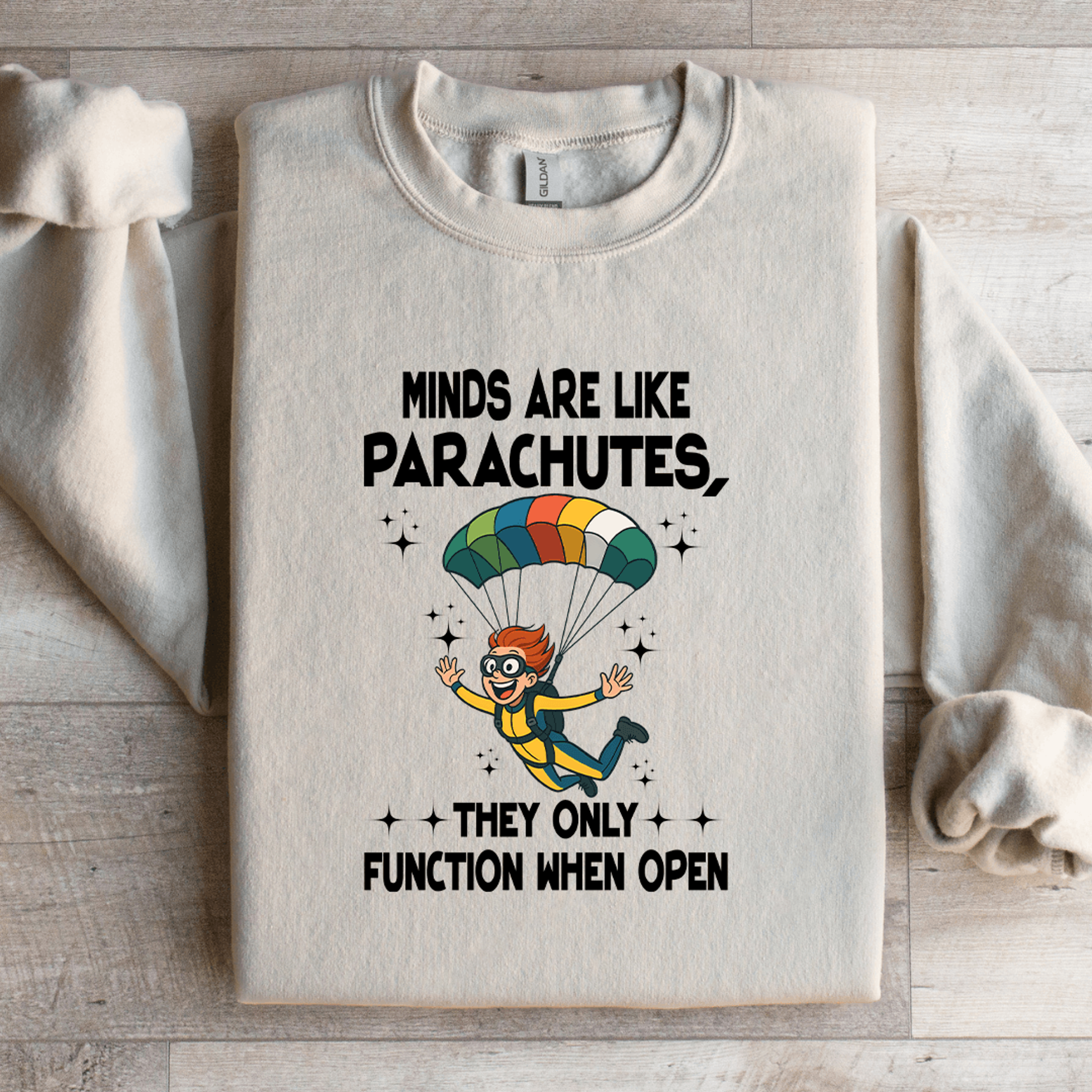 minds are like parachutes sweatshirt