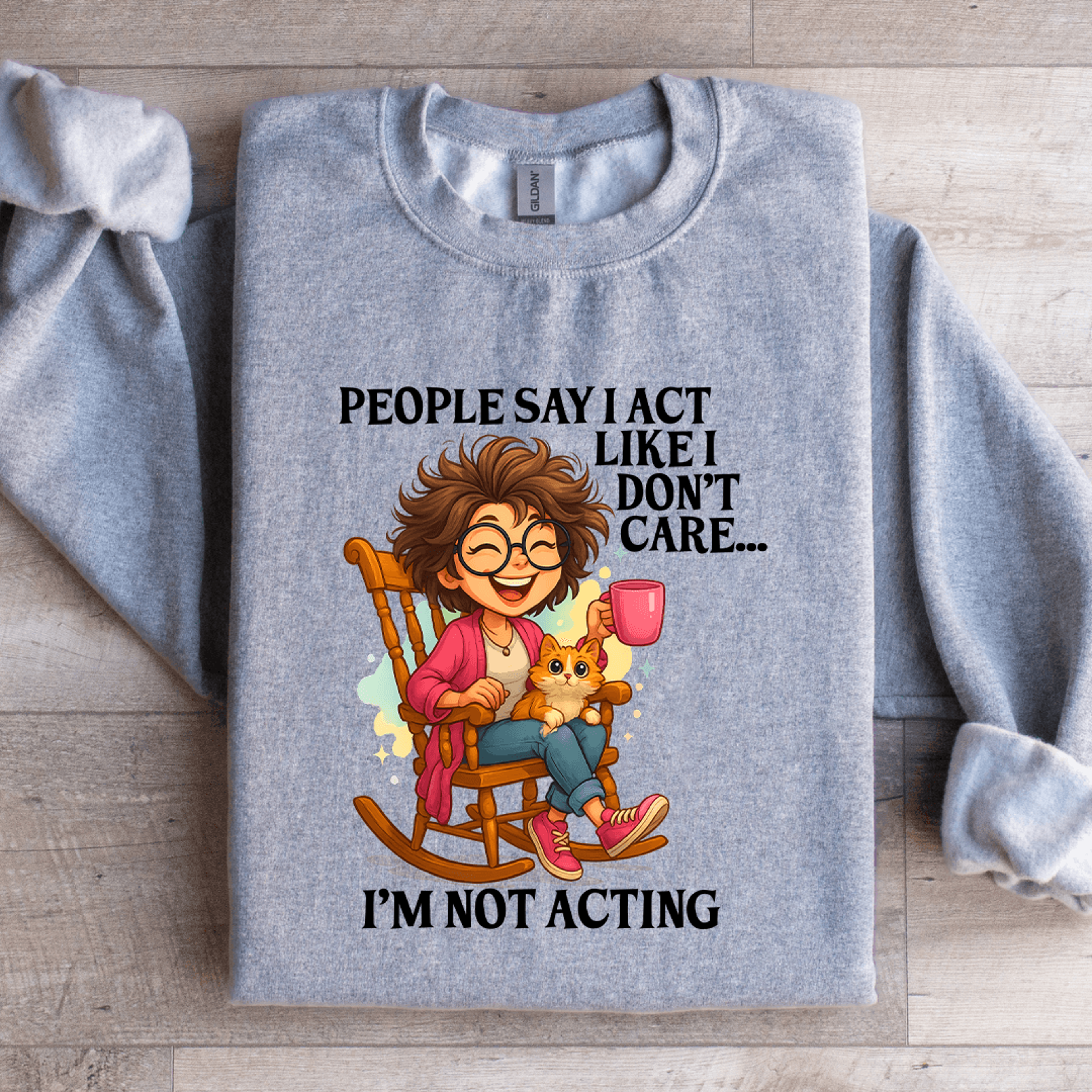 people say i act like i don't care sweatshirt
