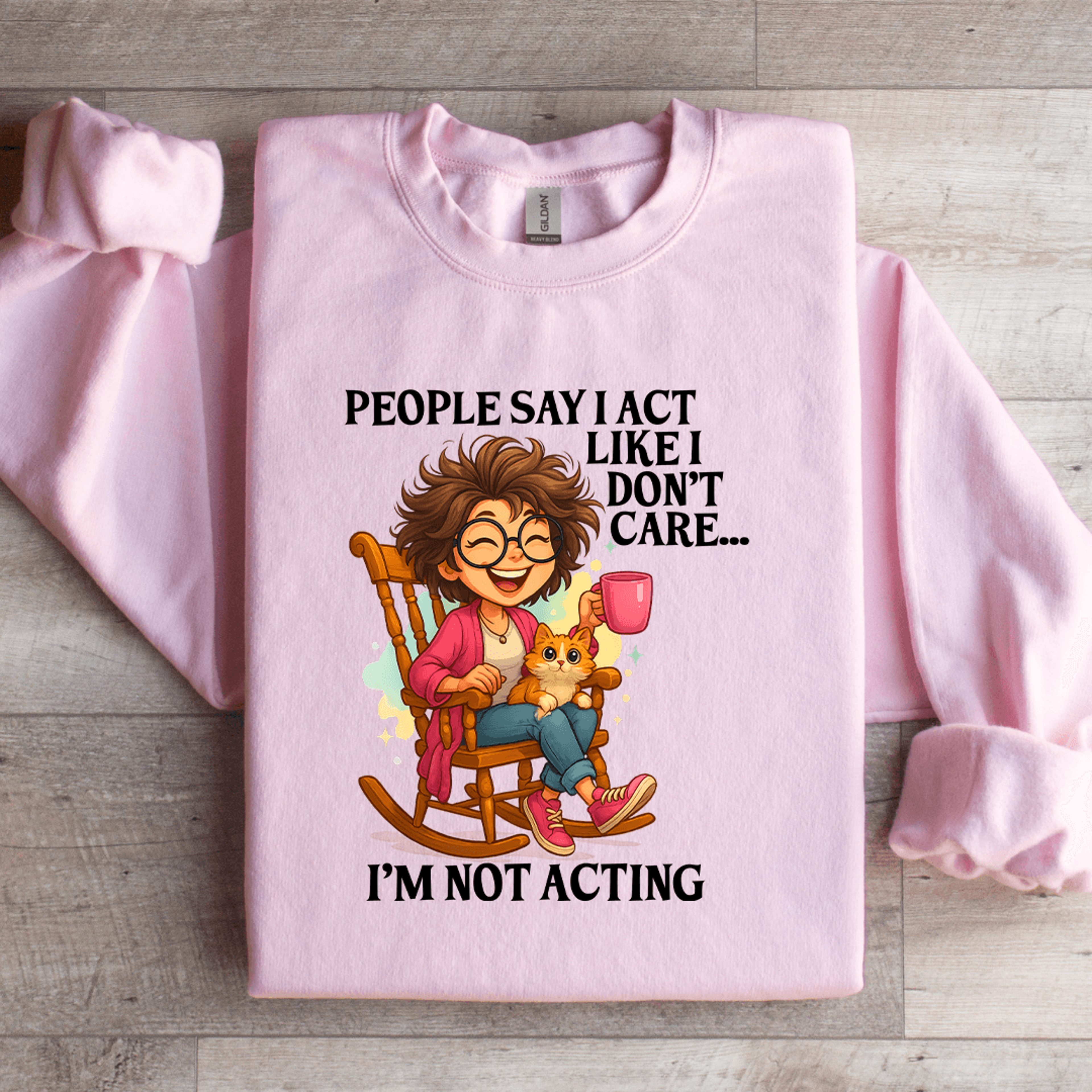 People Say I Act LIke I Dont Care Sweatshirt 4