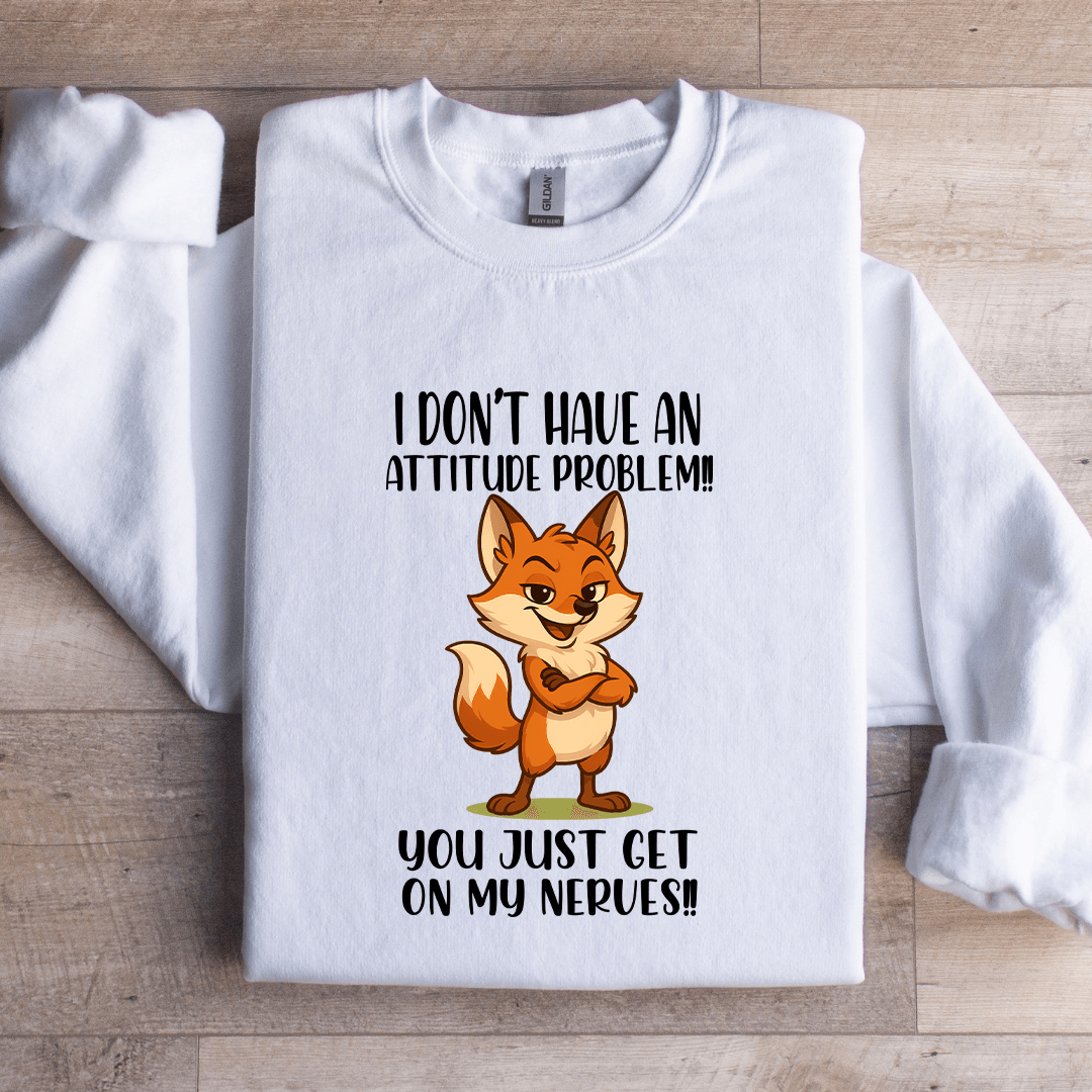 i don't have an attitude problem sweatshirt
