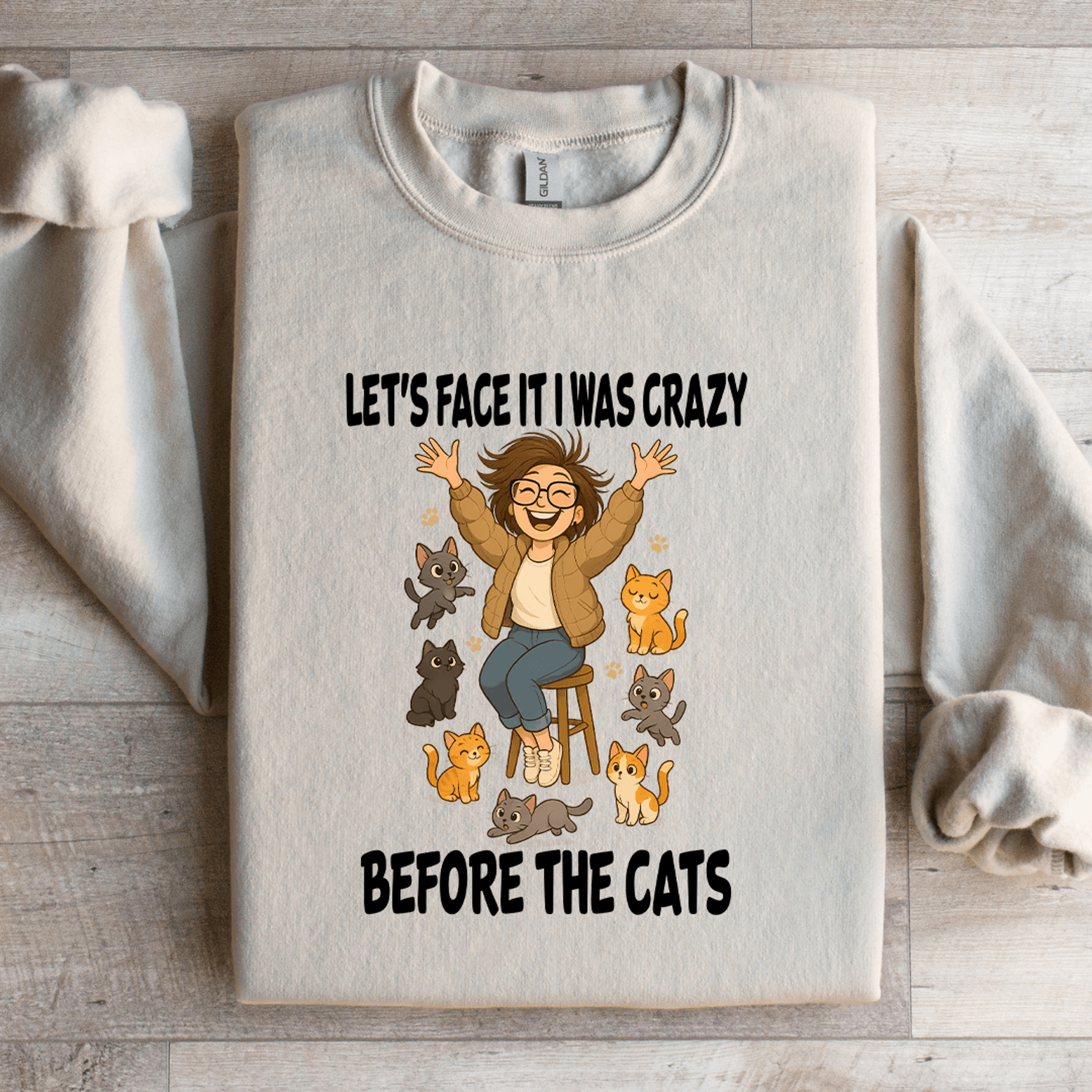 Lets Face It I Was Crazy Before The Cats Sweatshirt 1