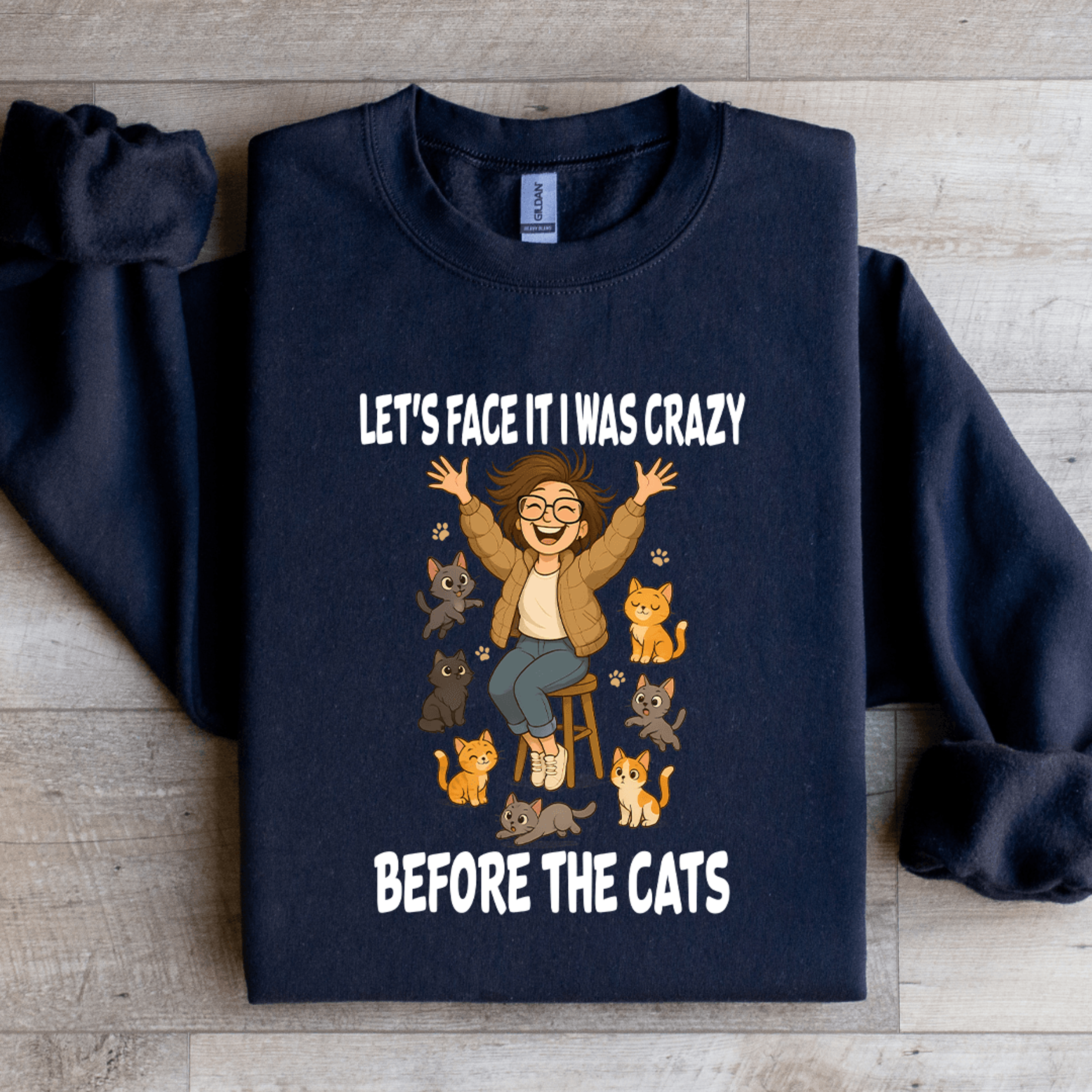 Lets Face It I Was Crazy Before The Cats Sweatshirt 3