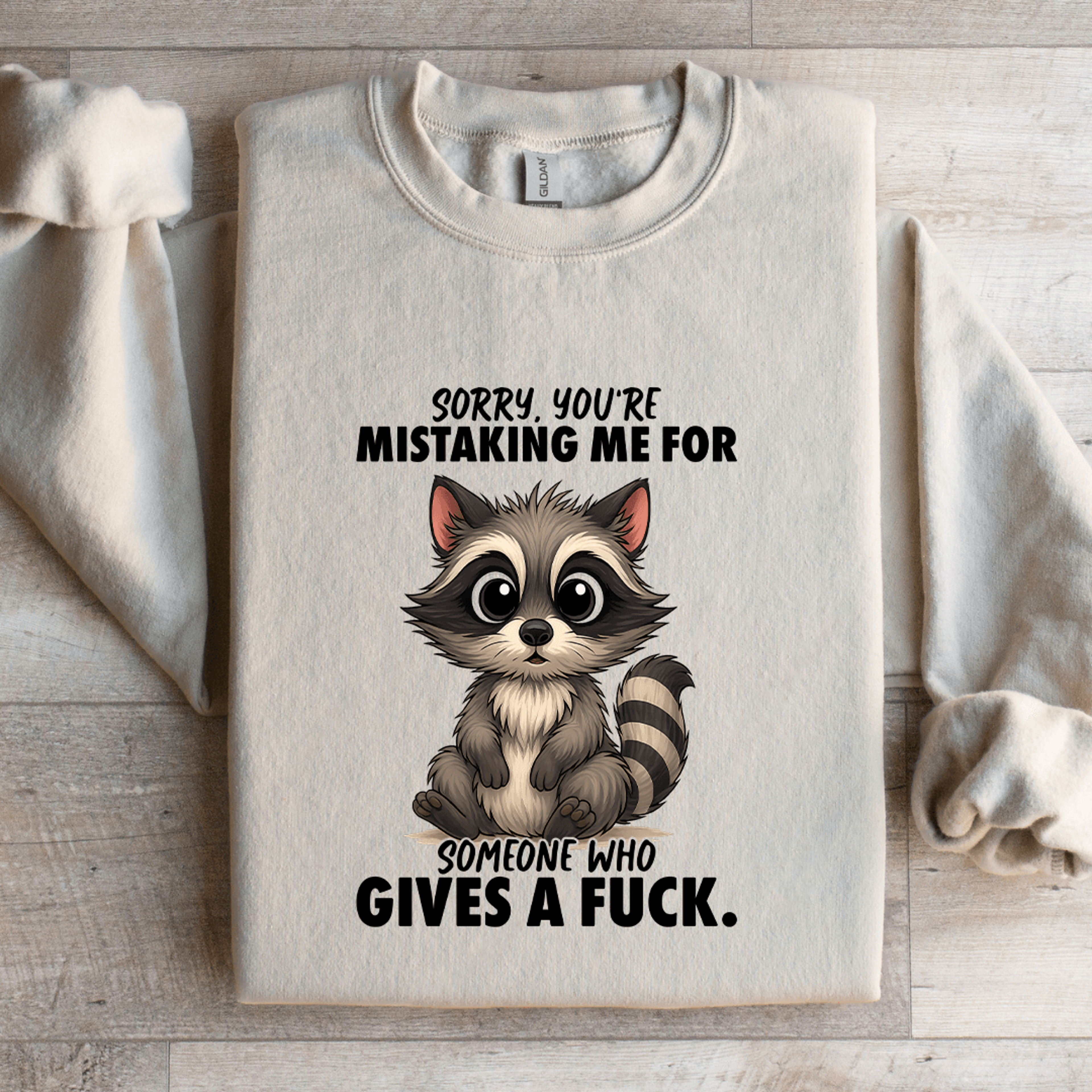 sorry-you're mistaking me for someone sweatshirt