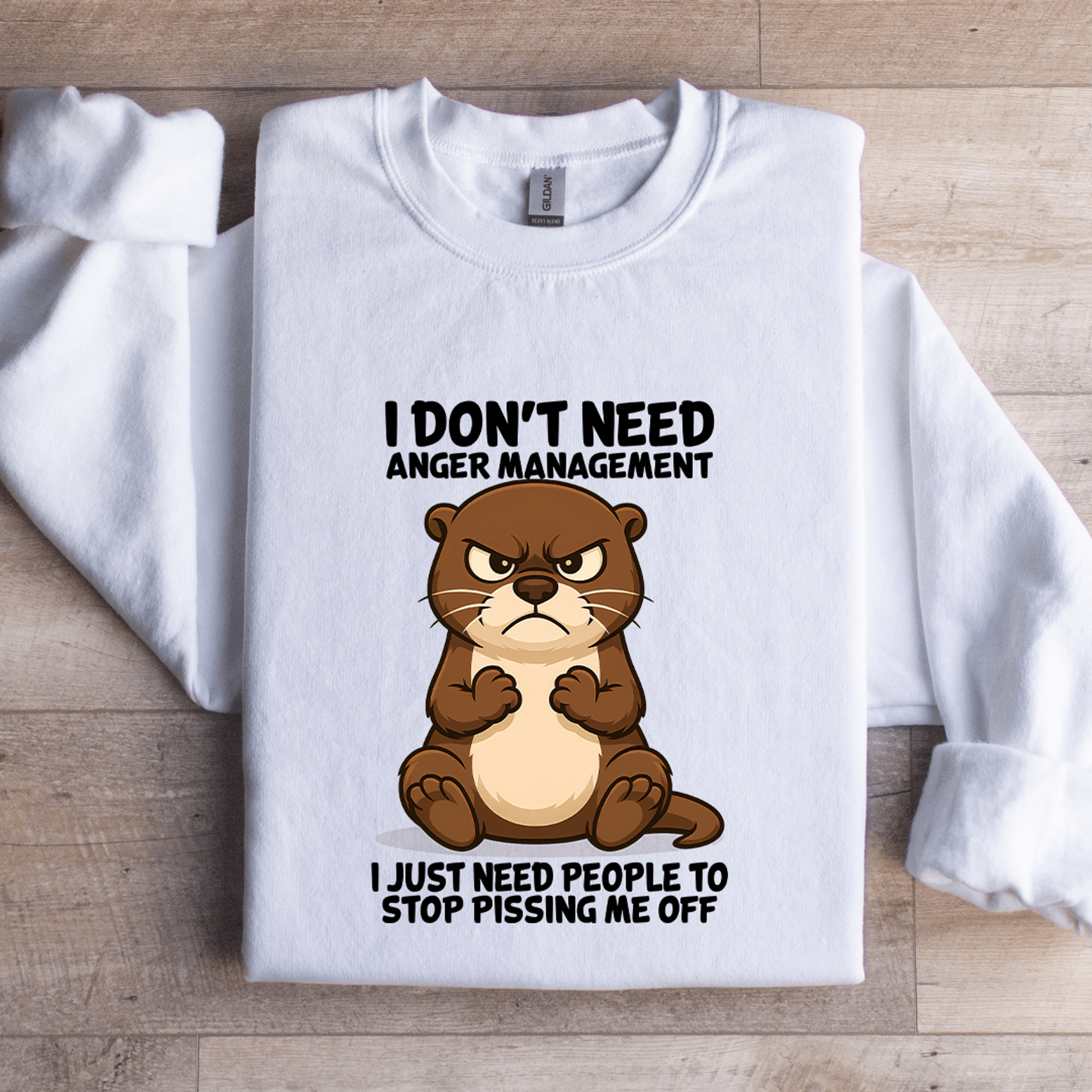 I Dont Need Anger Management Sweatshirt 1