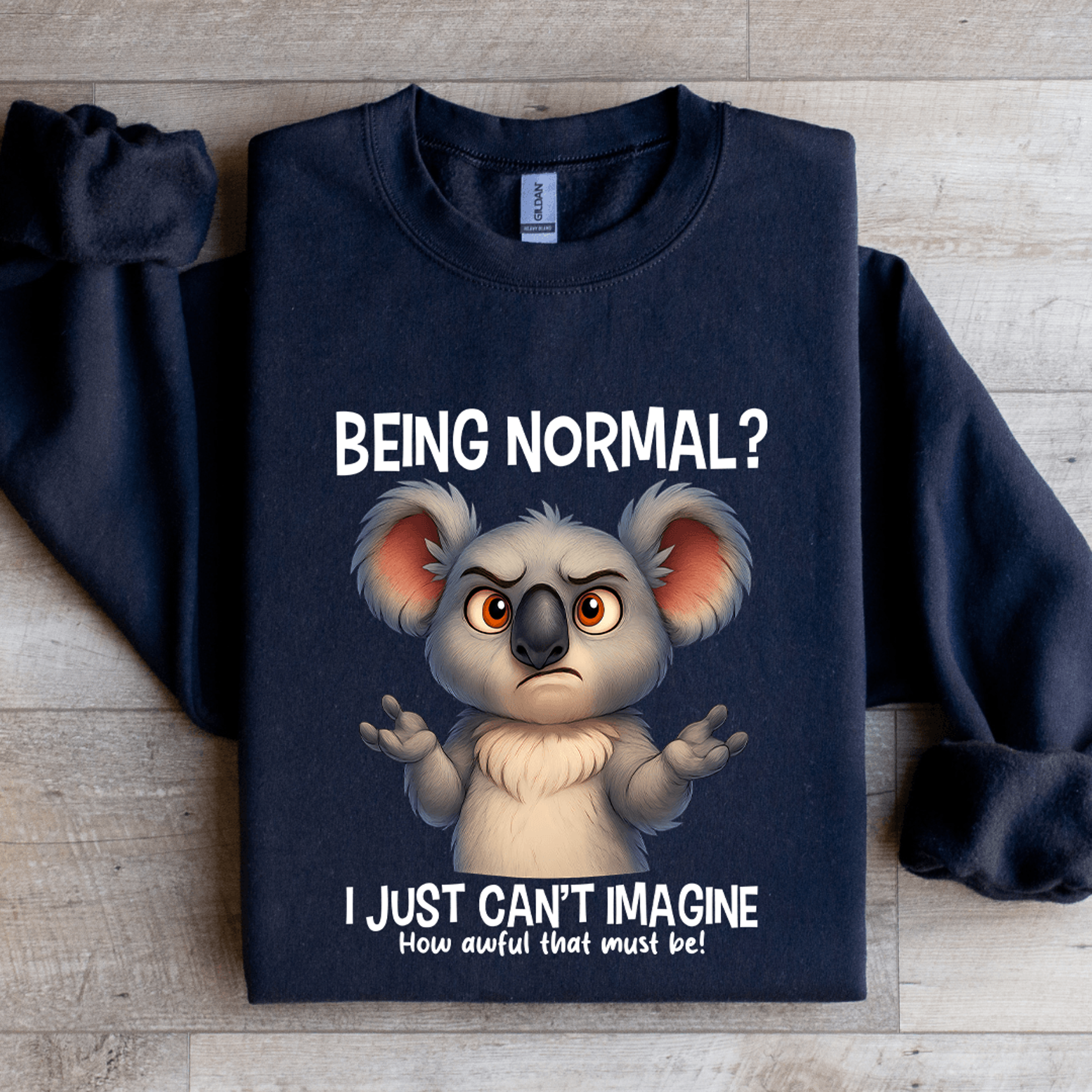 Being Normal I Just Cant Imagine Sweatshirt 1