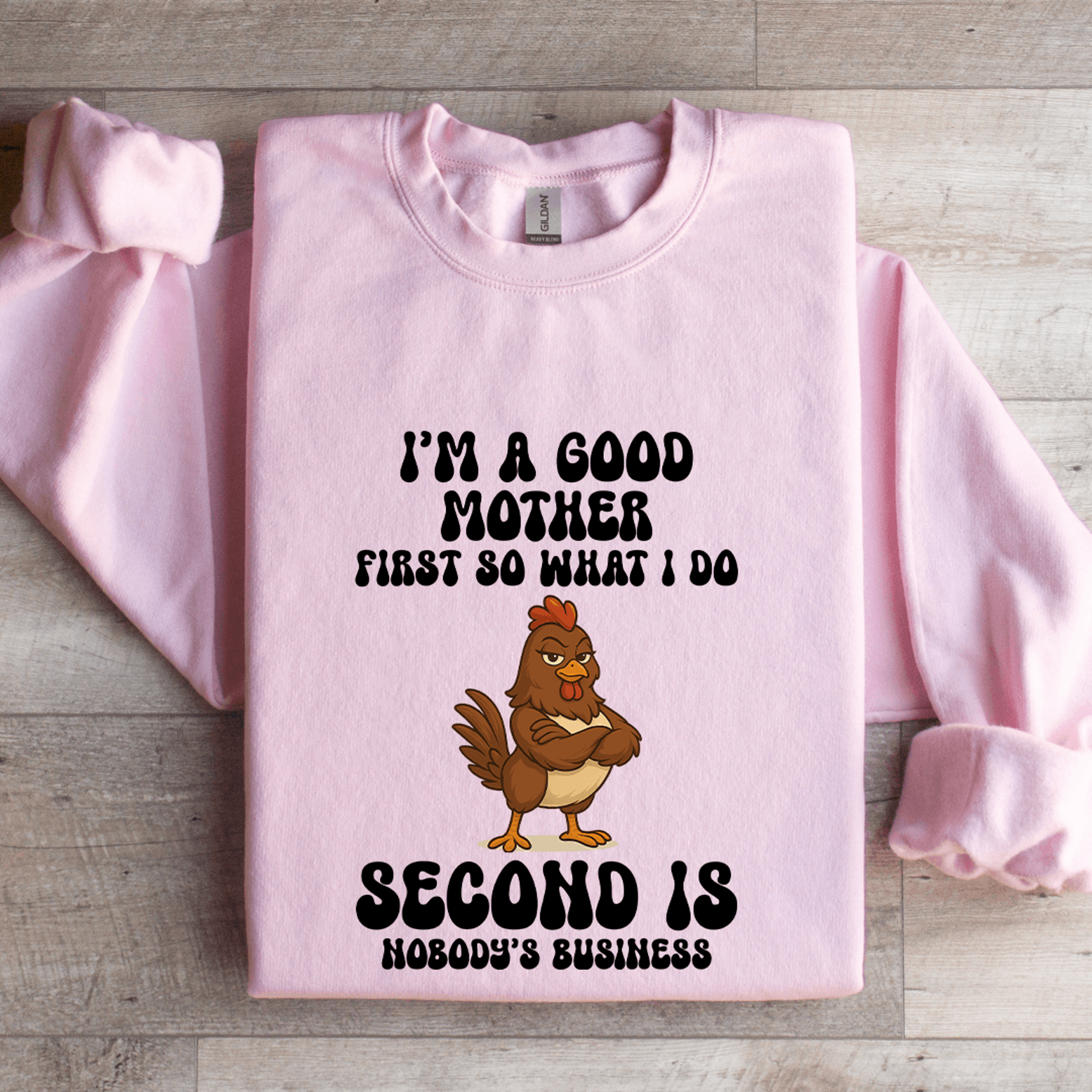 i'm a good mother first so what i do sweatshirt