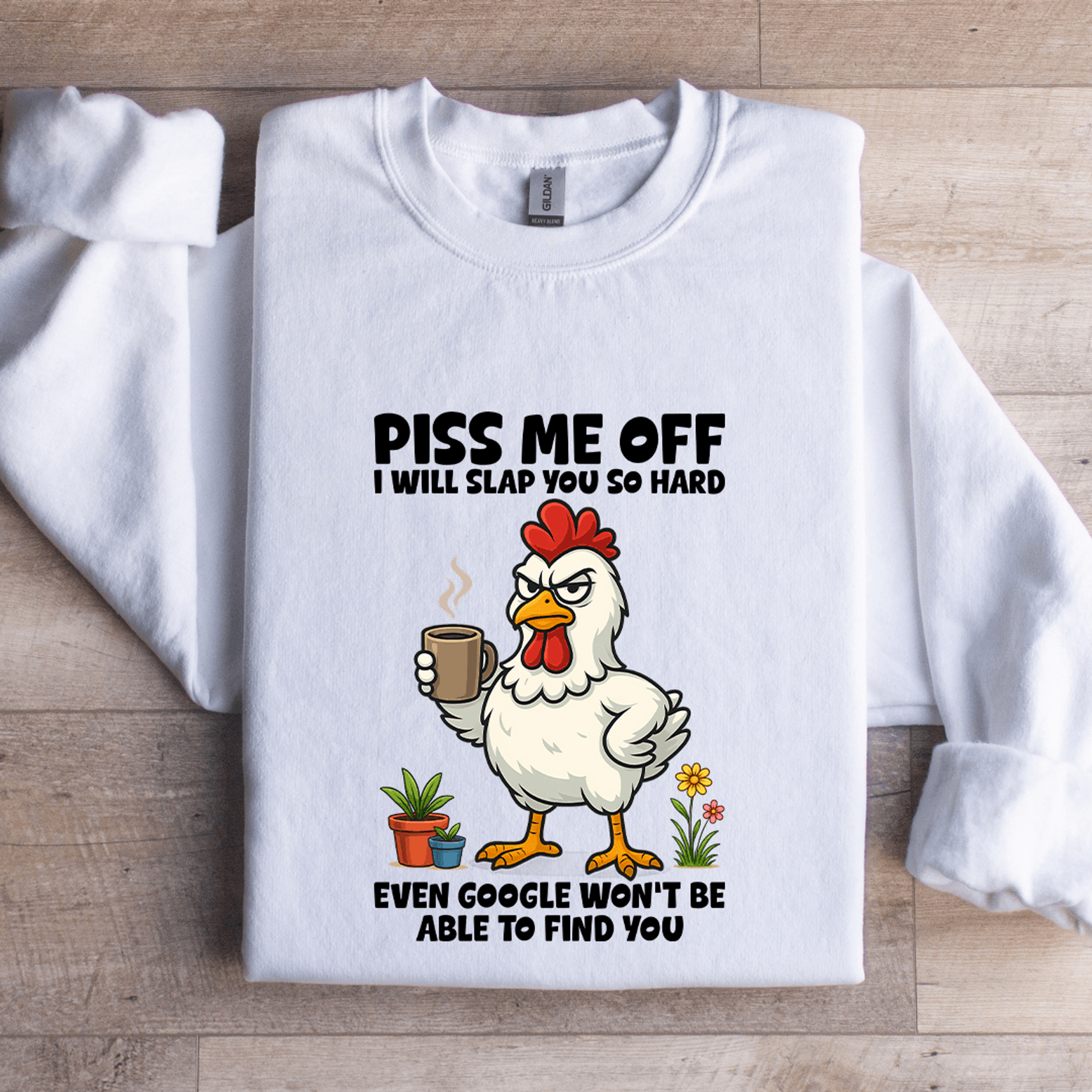 Piss Me Off I Will Slap You So Hard Sweatshirt 0
