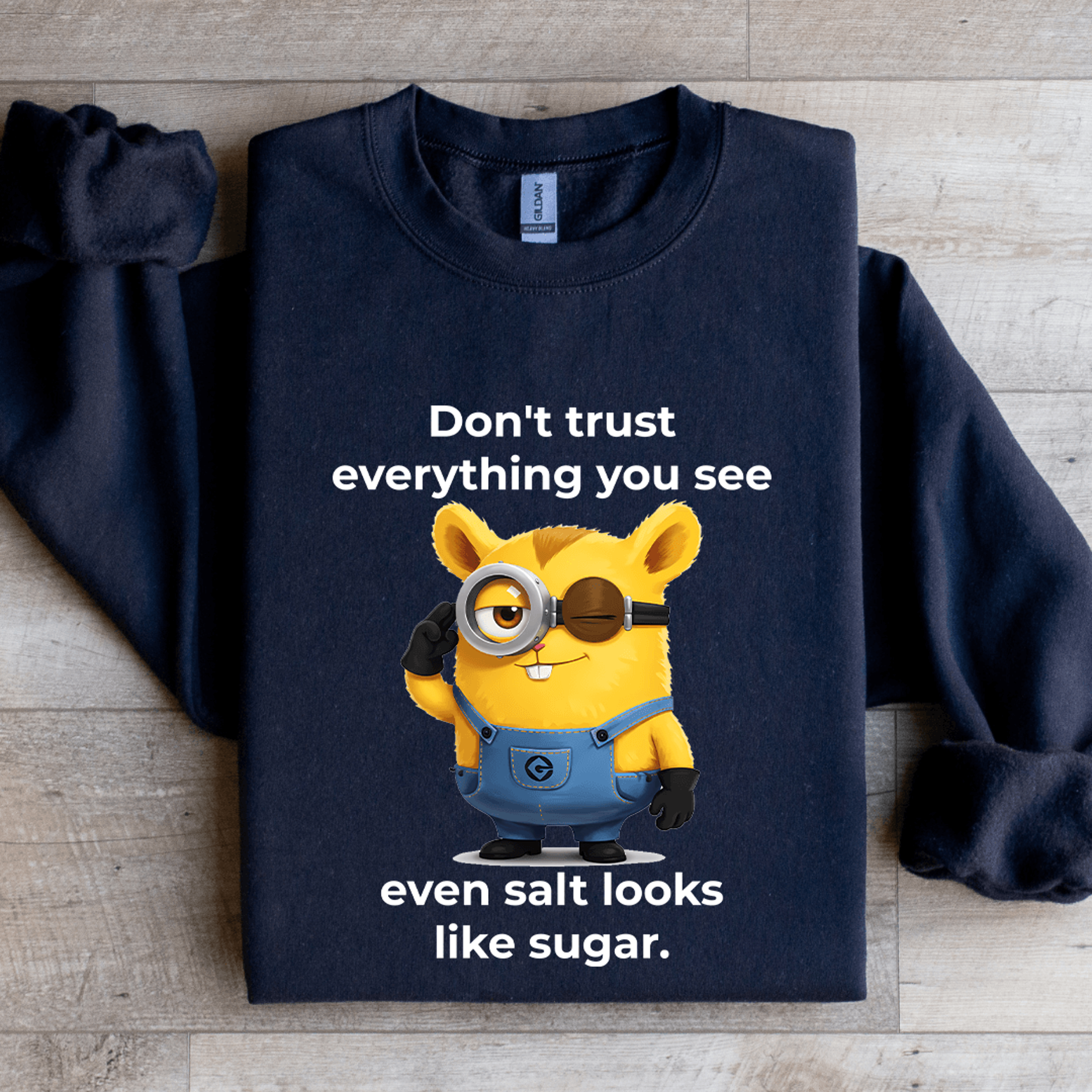 Dont Trust Everything You See Even Salt Looks Like Sugar Sweatshirt 2