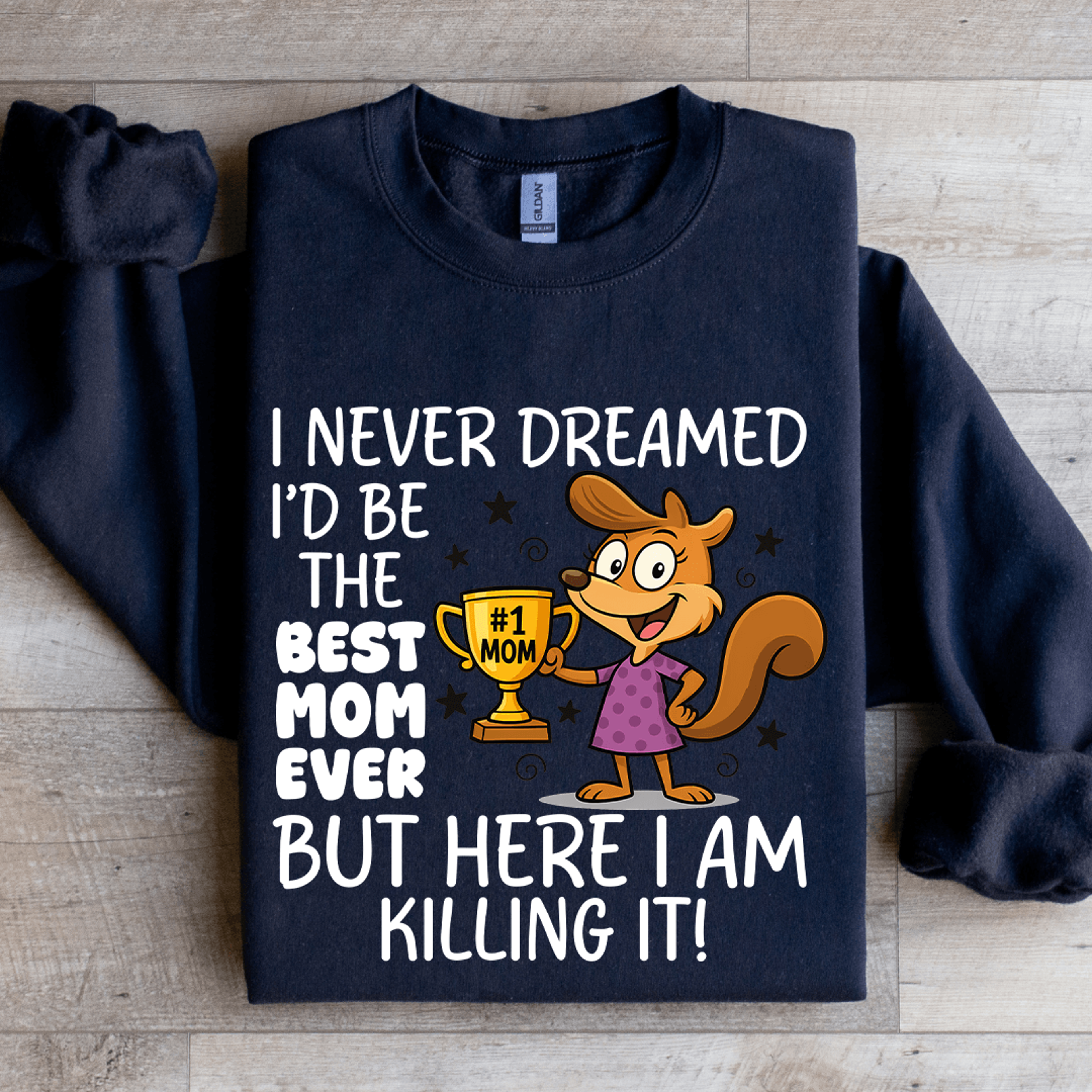 i never dreamed id be the best mom ever sweatshirt