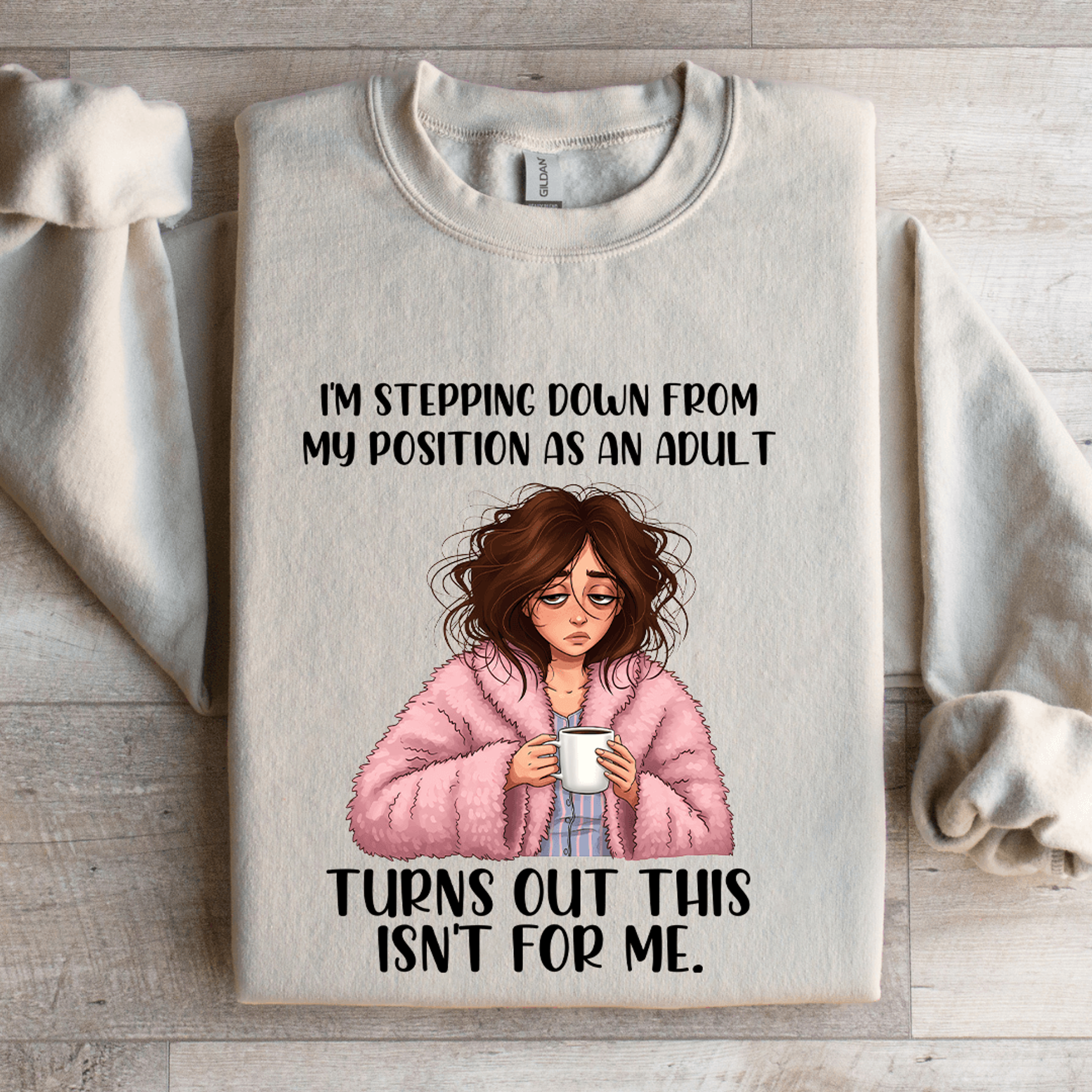 Im Stepping Down From My Position As An Adult Sweatshirt 4