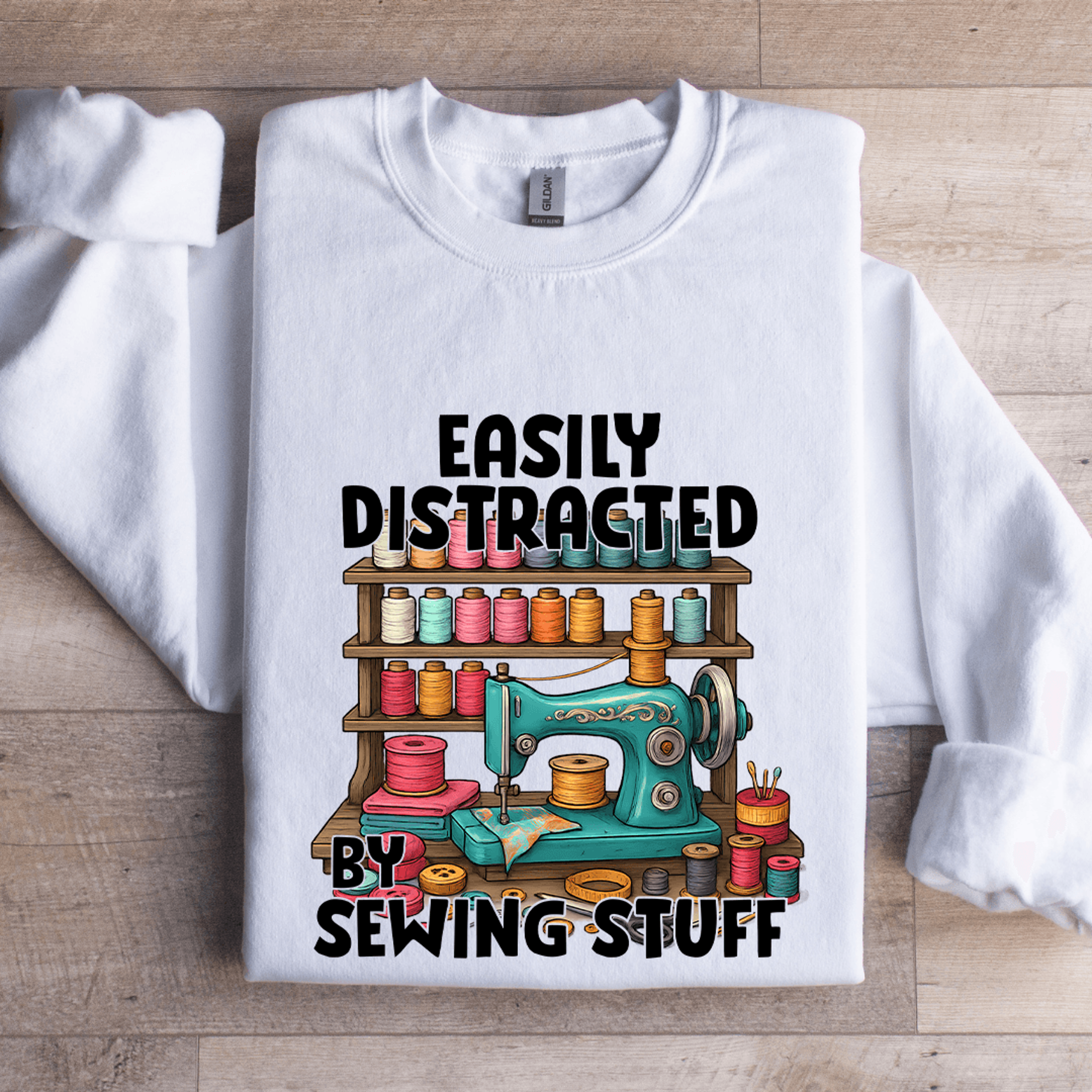Easily Distracted By Sewing Stuff Sweatshirt 1