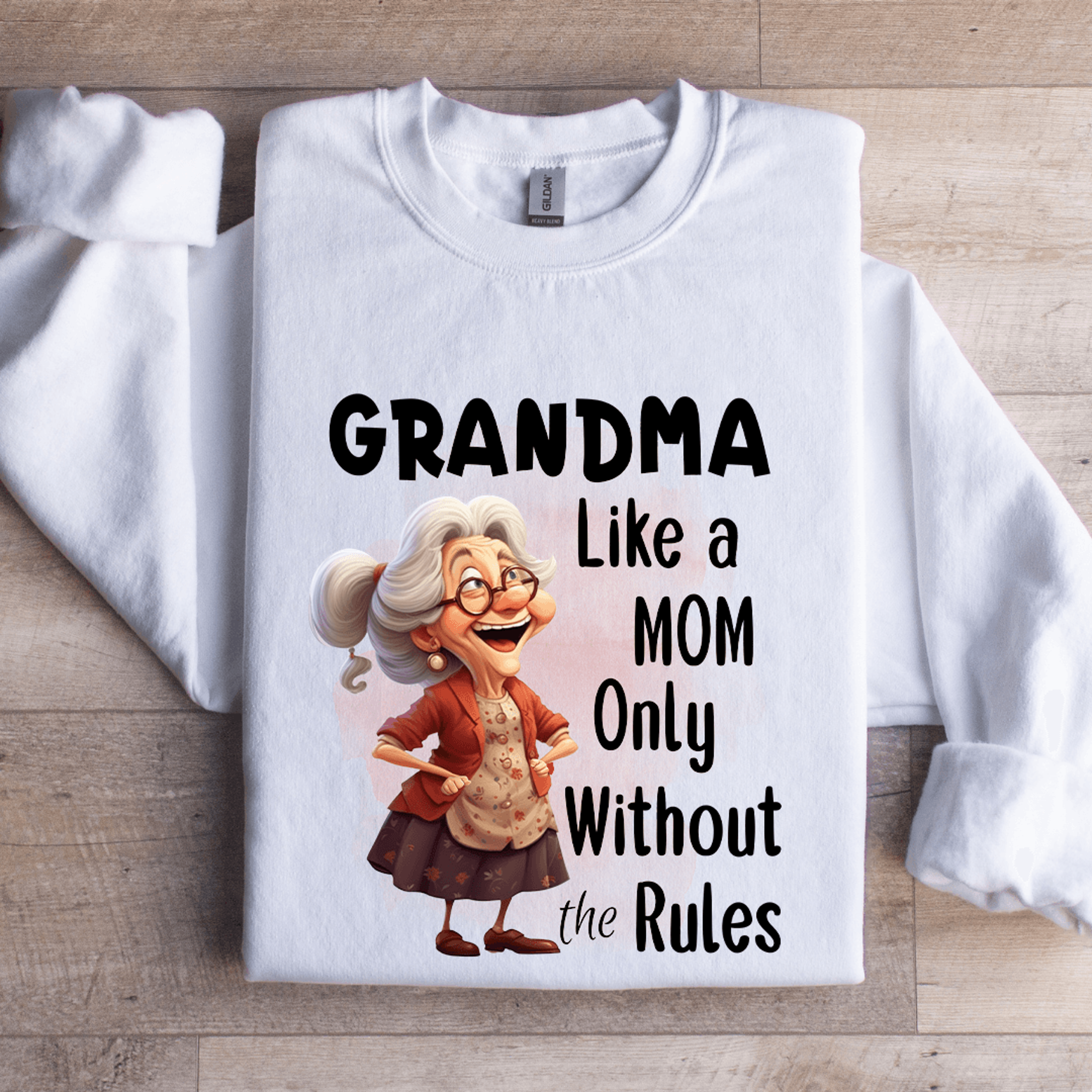 grandma like a mom only without the rules sweatshirt
