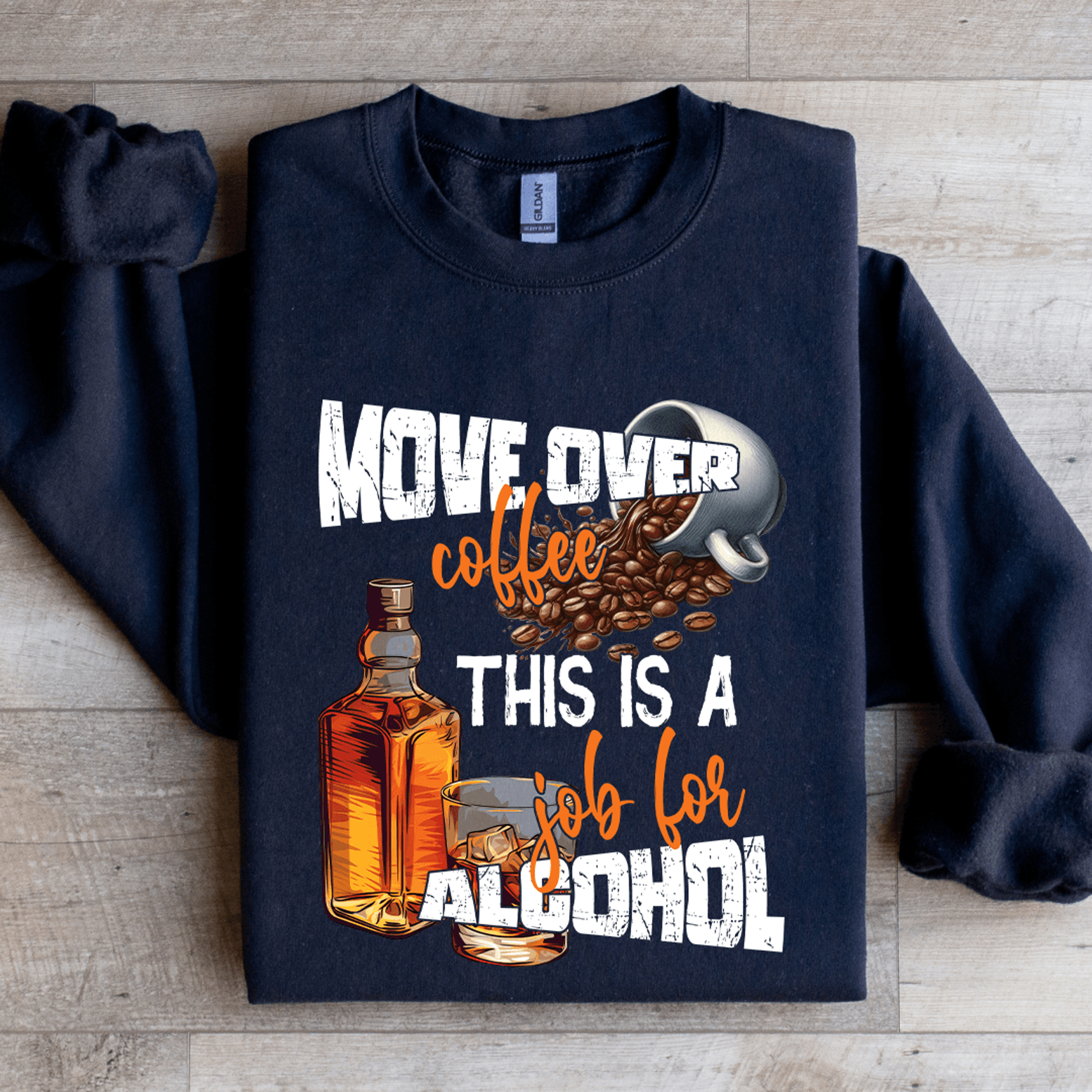 move over coffee this a job for alcohol sweatshirt