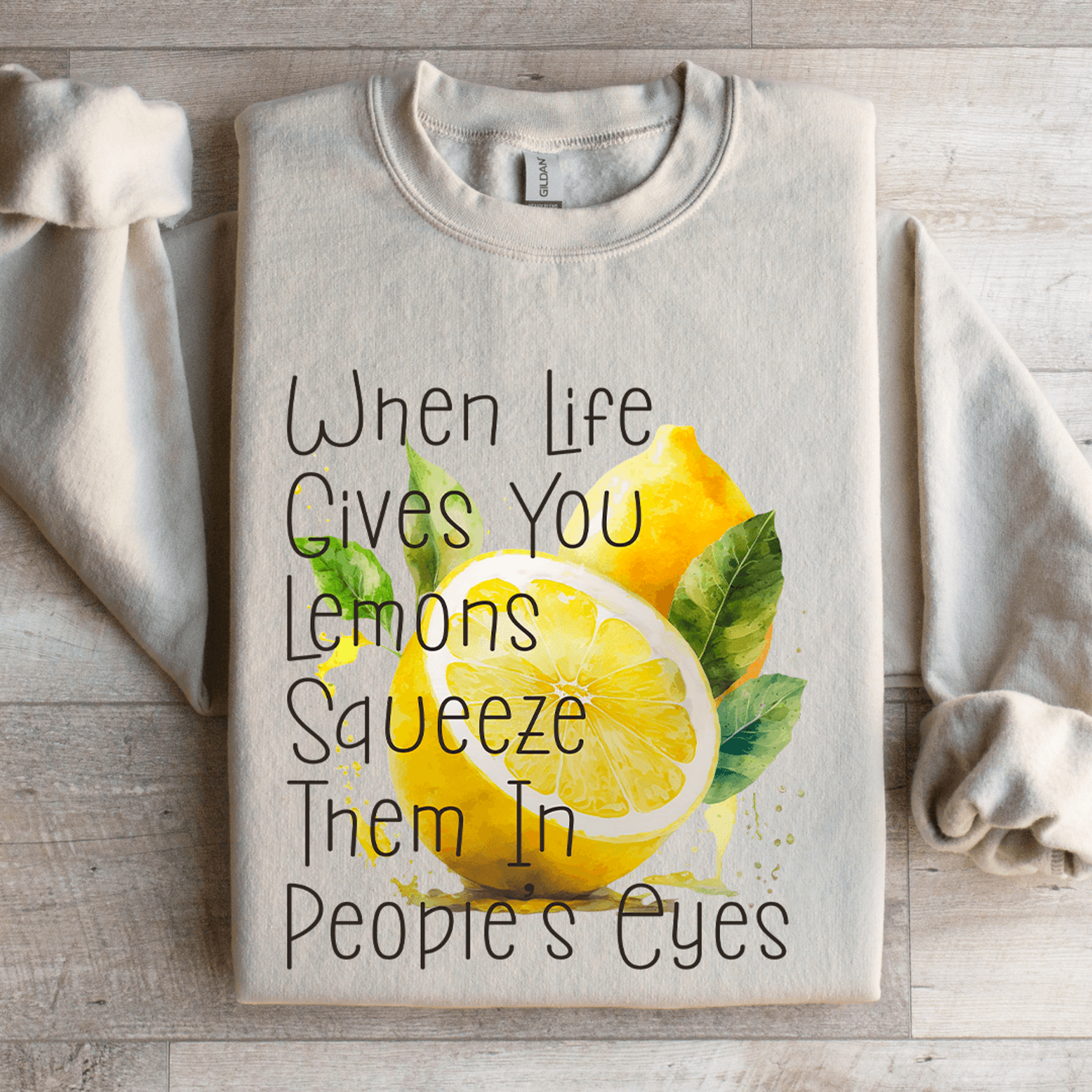 When Life Gives You Lemons Squeeze Eyes Sweatshirt 4