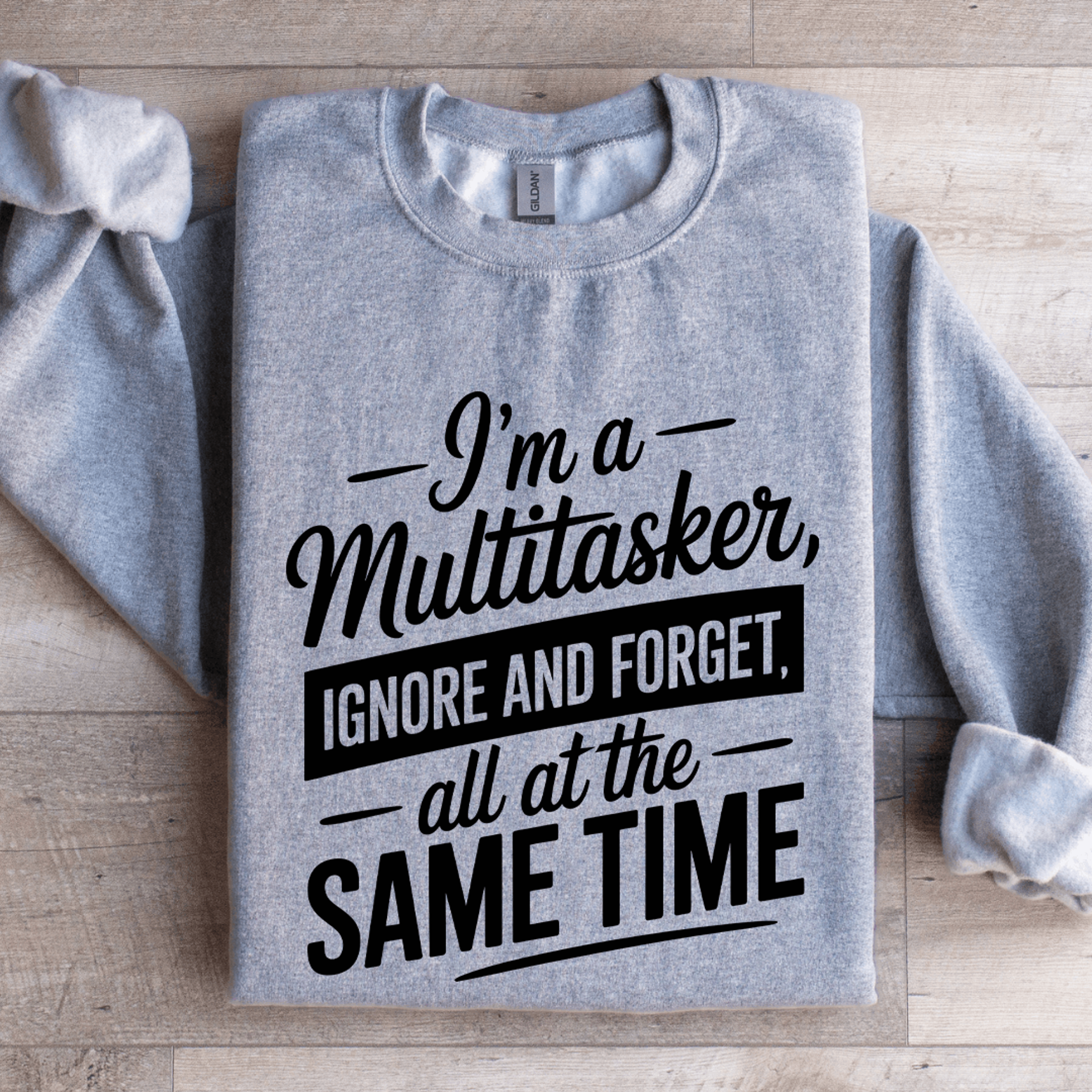 Im A MultitaskerIgnoreandForget Sweatshirt 2
