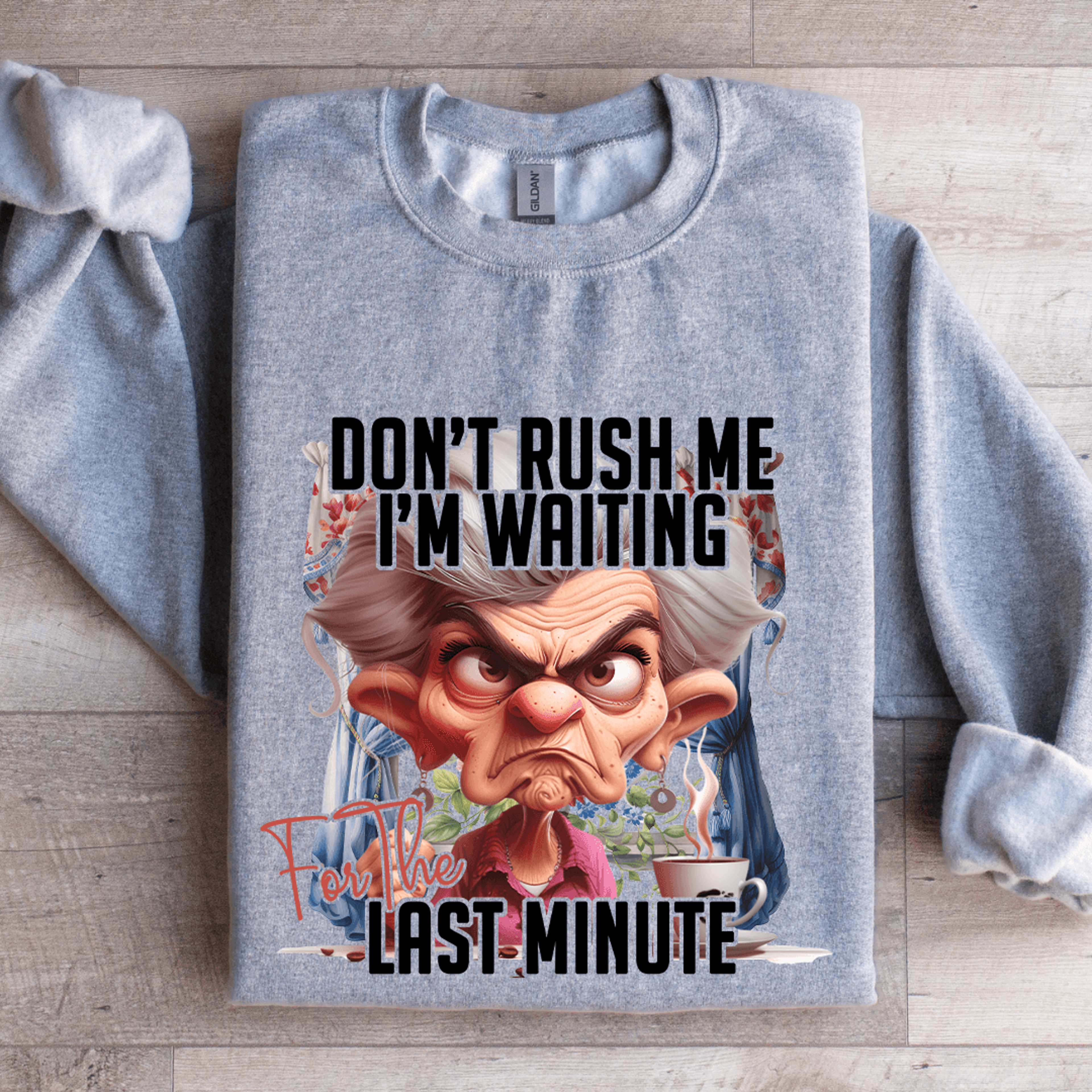 Dont Rush Me Im Waiting For The Last Minute Sweatshirt 3