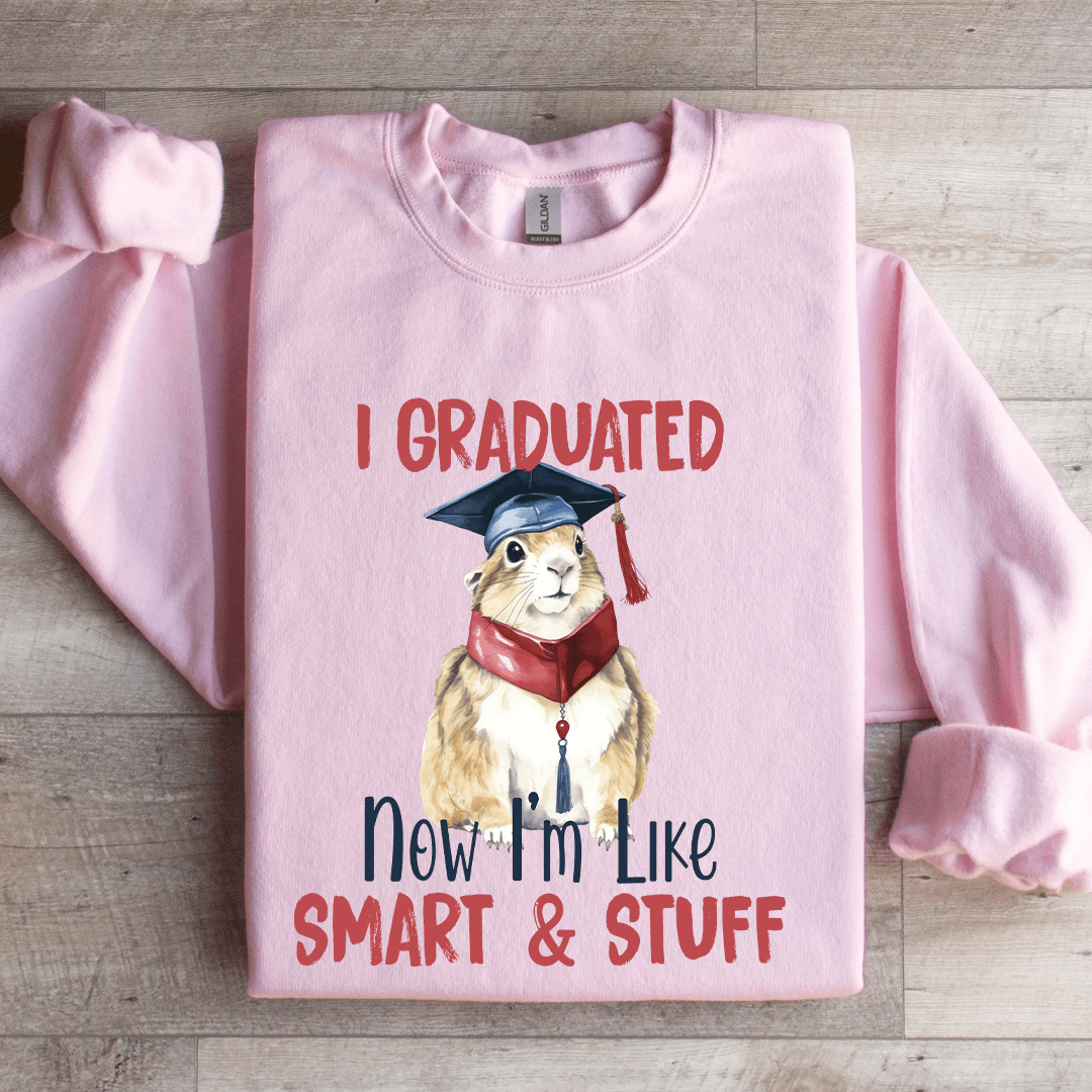 i graduated now i'm like smart & stuff sweatshirt